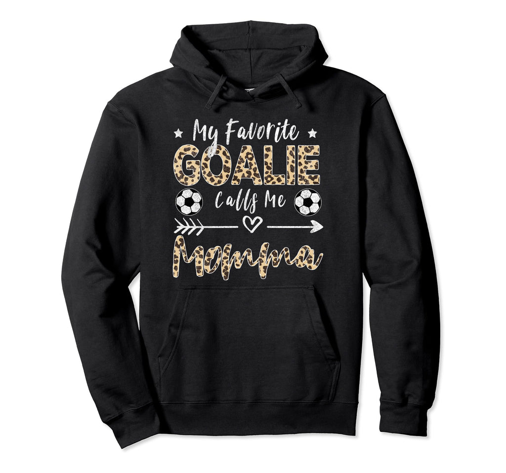 My Favorite Goalie Calls Me Momma Soccer Hoodie - Aesthetic Graphic Unisex - T-Shirt, Sweatshirt, Hoodie