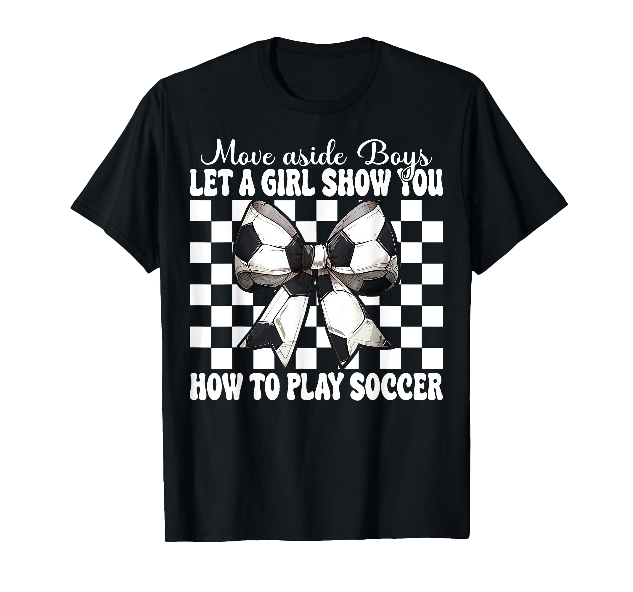 Let Show You How To Play Soccer T-Shirt - Graphic Print Men Women - T-Shirt, Sweatshirt, Hoodie