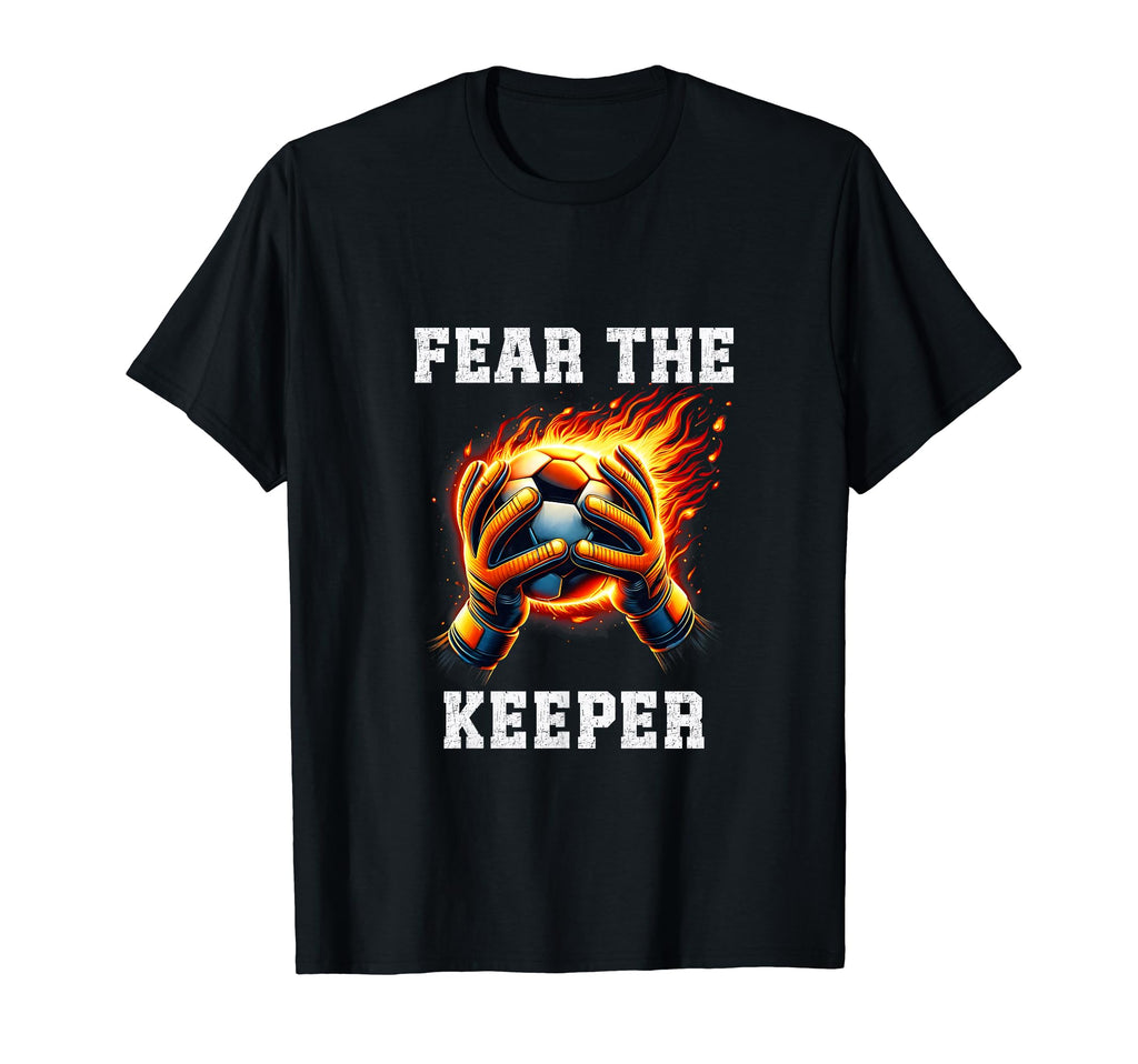 Fear Soccer Keeper Soccer Goalkeeper T-Shirt - Custom Art Print for Adults - T-Shirt, Sweatshirt, Hoodie