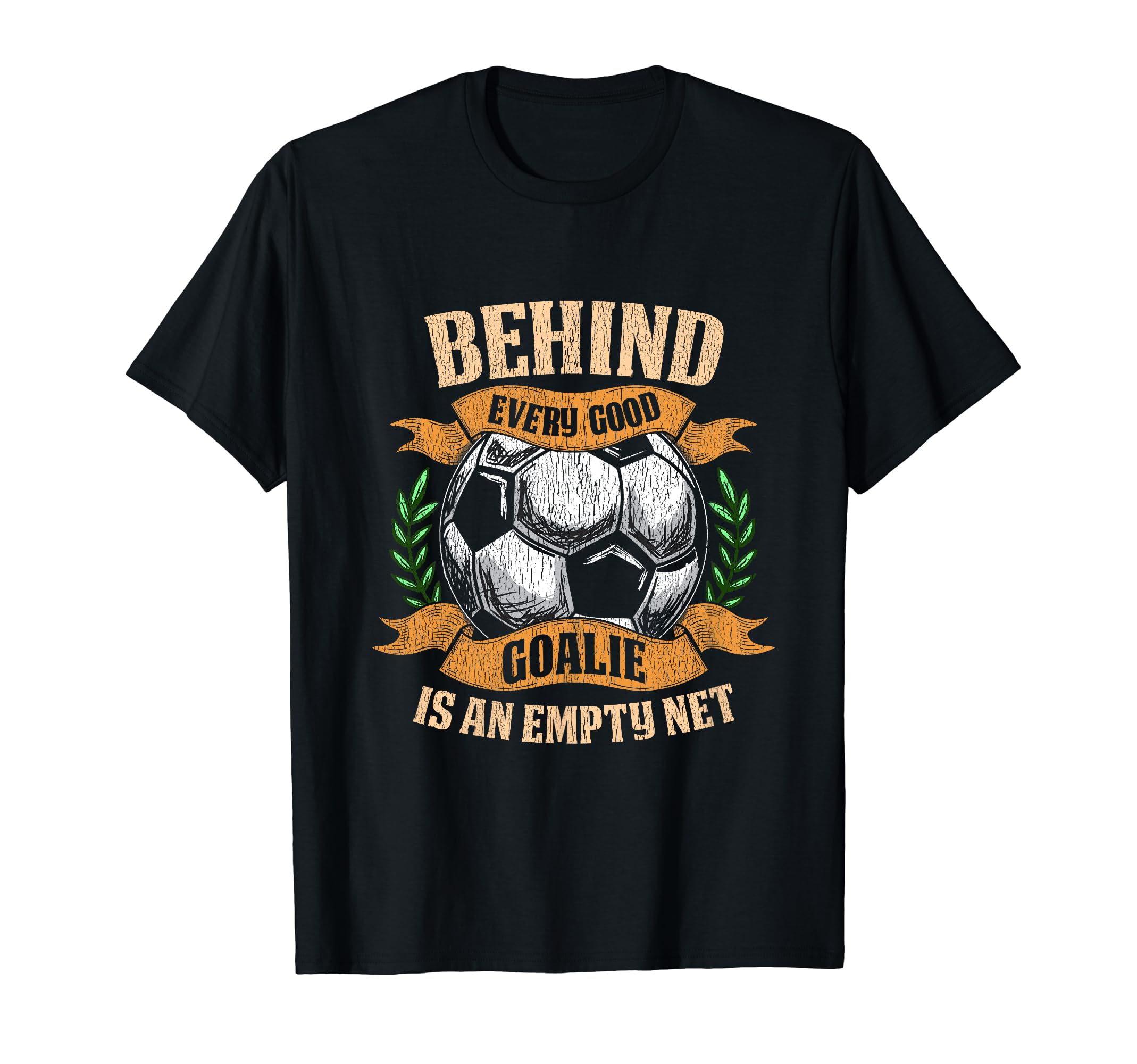 Funny Soccer Goalie Goalkeeping T-Shirt - Casual Everyday Wear Men Women - T-Shirt, Sweatshirt, Hoodie