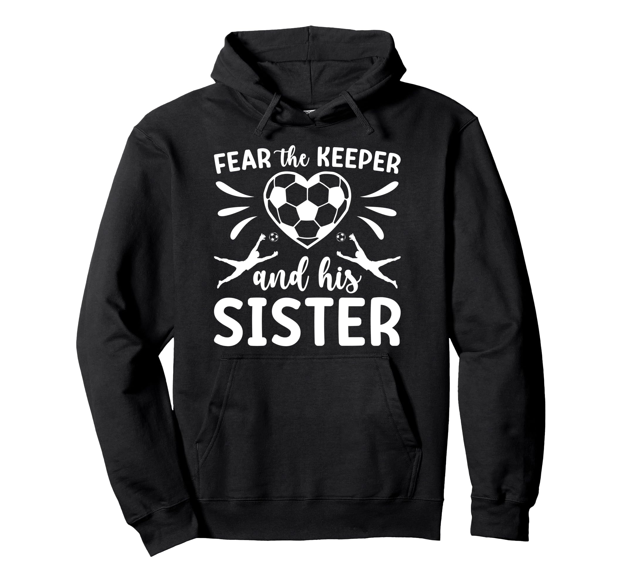Funny Soccer Keeper Sister Soccer Goalie Hoodie - Streetwear Style Unisex - T-Shirt, Sweatshirt, Hoodie