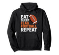 Eat Sleep Flag Football Repeat Hoodie - Streetwear Style Men Women - T-Shirt, Sweatshirt, Hoodie