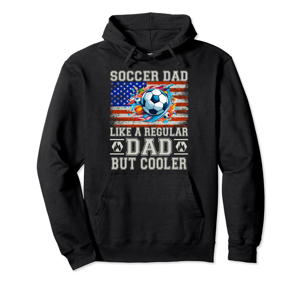 Soccer Dad Like Regular Dad But Cooler Hoodie - Streetwear Style for Adults - T-Shirt, Sweatshirt, Hoodie