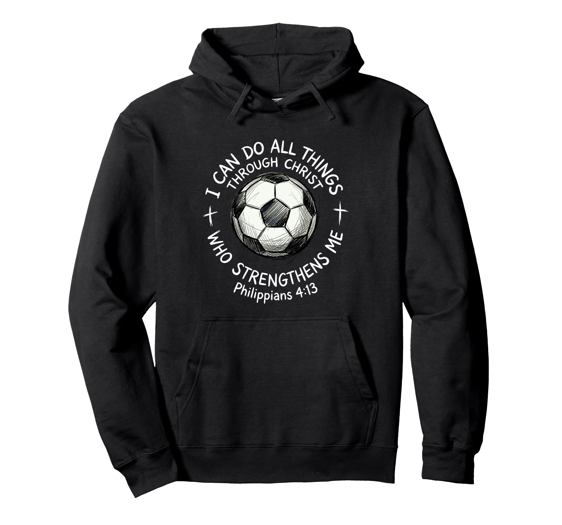 Soccer I Can Do All Things Through Hoodie - Graphic Print for Adults - T-Shirt, Sweatshirt, Hoodie