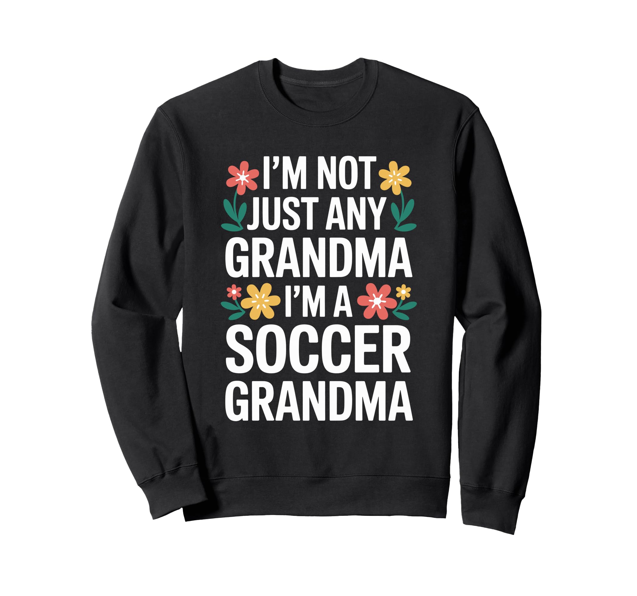 Im Not Just Any Grandma Im Sweatshirt - Casual Everyday Wear Men Women - T-Shirt, Sweatshirt, Hoodie