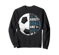 Funny Lifes About Goals And Sweatshirt - Casual Everyday Wear Unisex - T-Shirt, Sweatshirt, Hoodie
