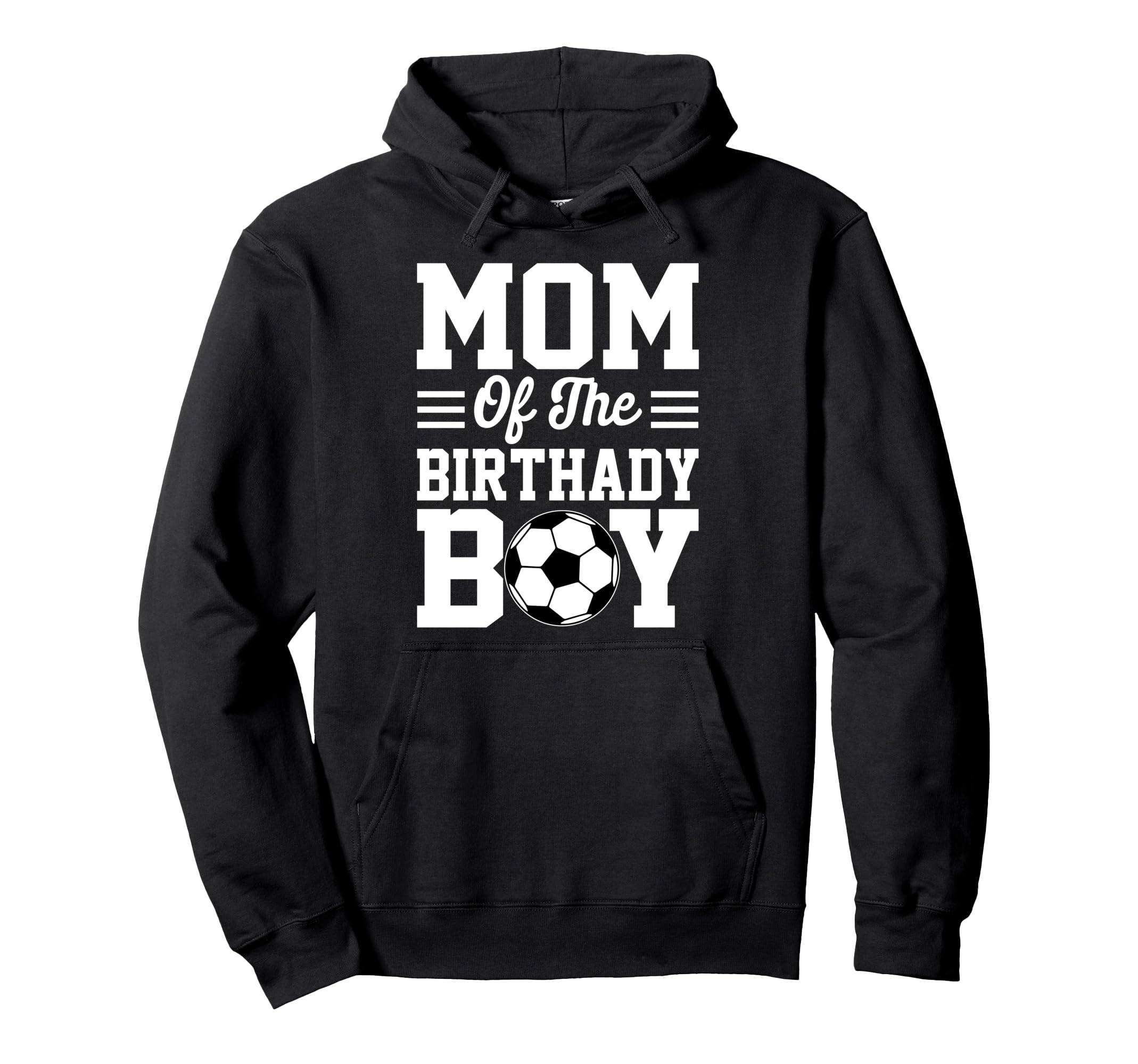 Mom Birthday Mother Soccer Mommy Gift Hoodie - Streetwear Style Unisex - T-Shirt, Sweatshirt, Hoodie