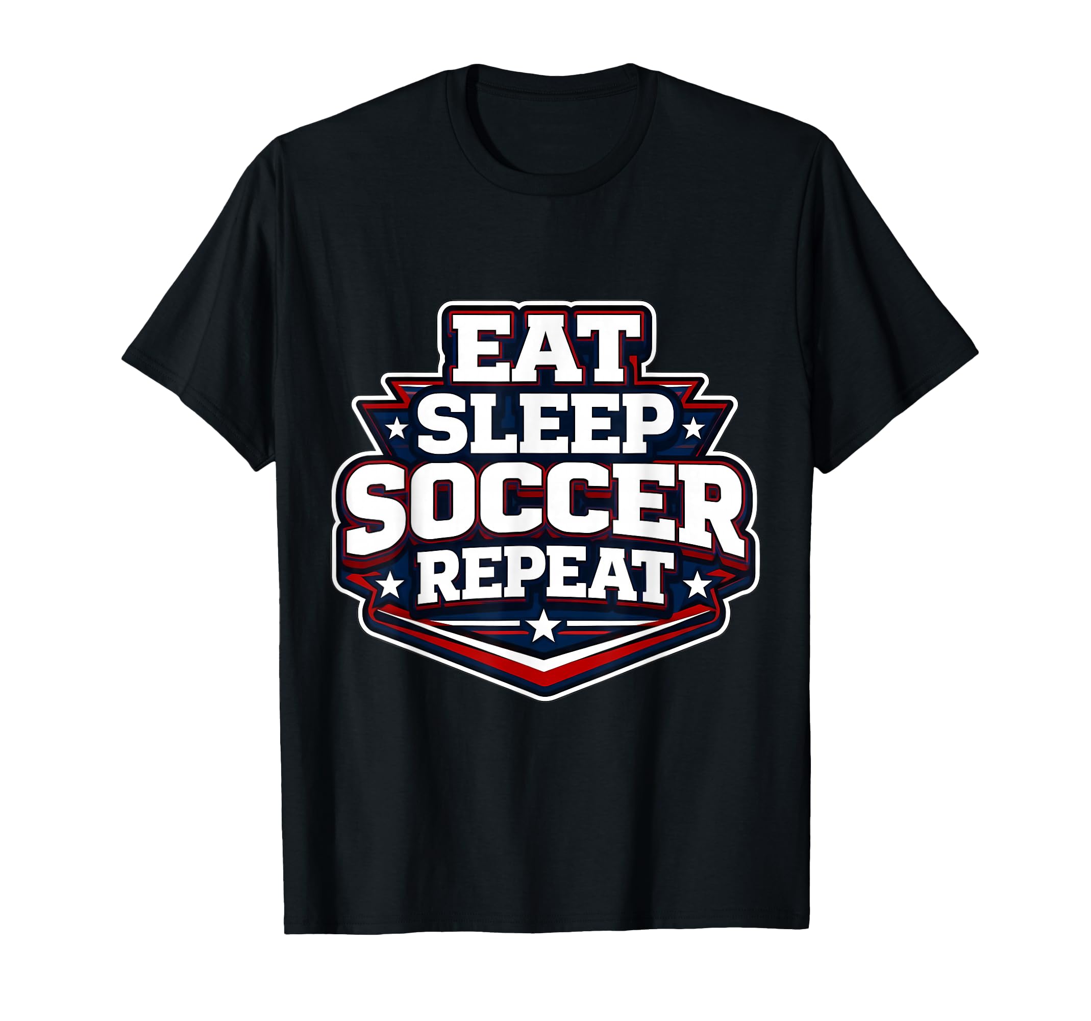 Eat Sleep Soccer Repeat Funny T-Shirt - Novelty Apparel for Adults - T-Shirt, Sweatshirt, Hoodie