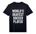 Worlds Okayest Soccer Player Performance T-Shirt - Streetwear Style Unisex - T-Shirt, Sweatshirt, Hoodie