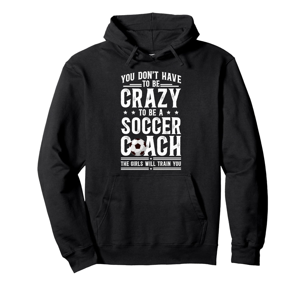 To Be Soccer Coach Soccer Coaching Hoodie - Streetwear Style for Adults - T-Shirt, Sweatshirt, Hoodie