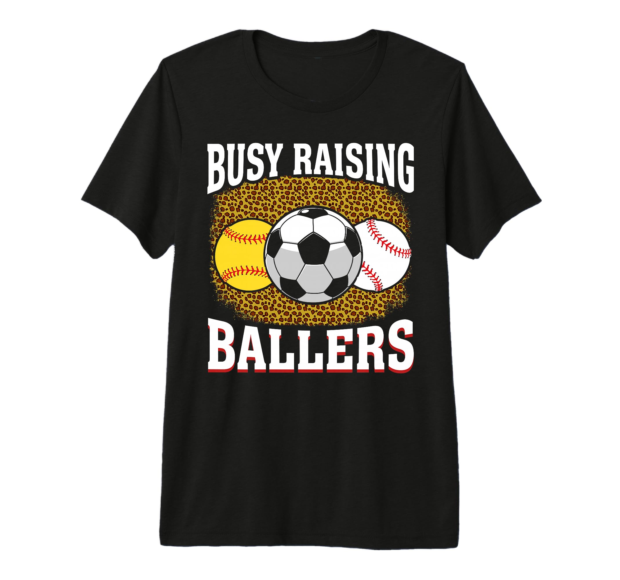 Busy Raising Ballers Softball Soccer T-Shirt - Novelty Apparel Unisex - T-Shirt, Sweatshirt, Hoodie
