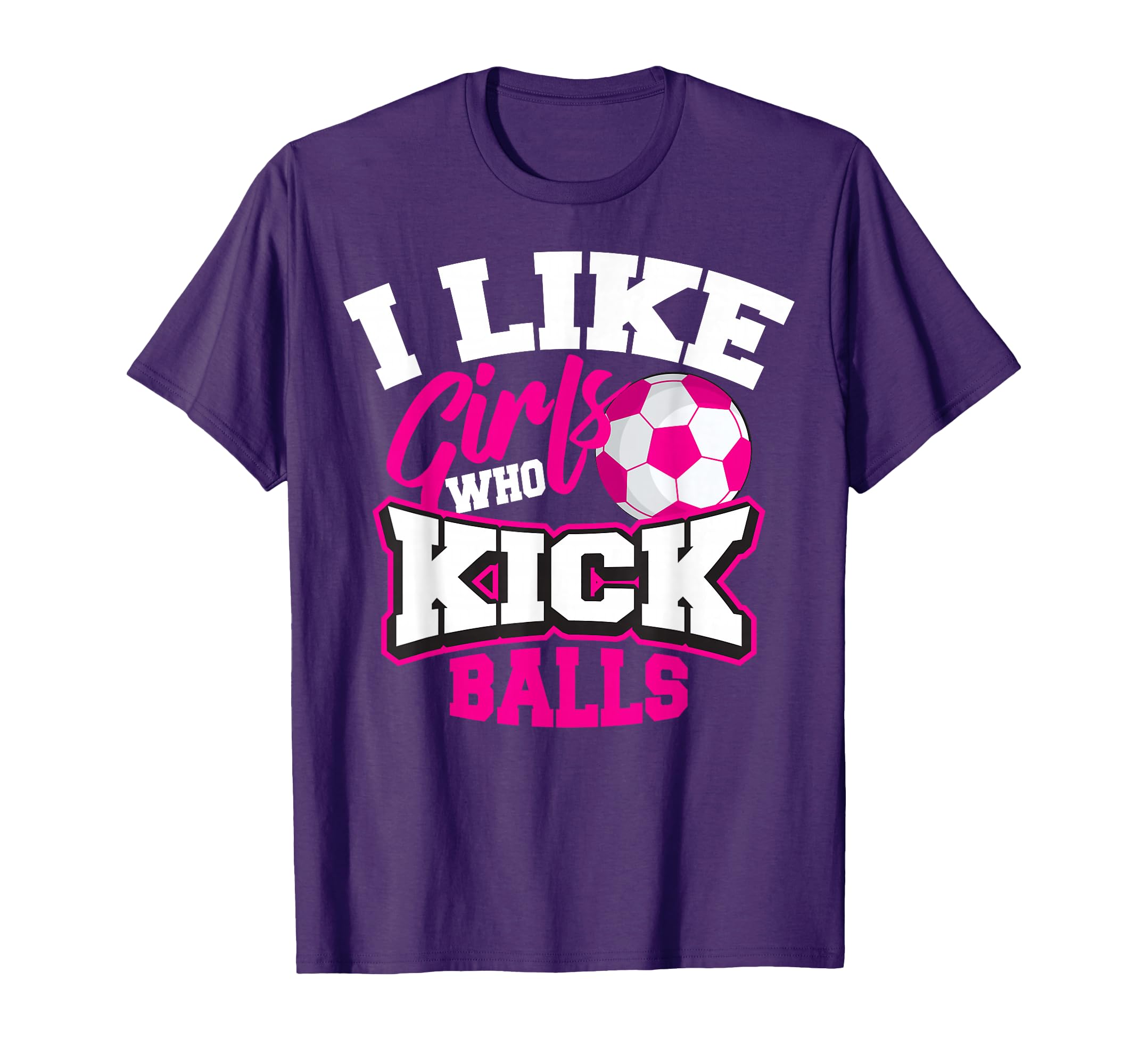 I Like Who Kick Balls Funny Soccer T-Shirt - Aesthetic Graphic Unisex - T-Shirt, Sweatshirt, Hoodie