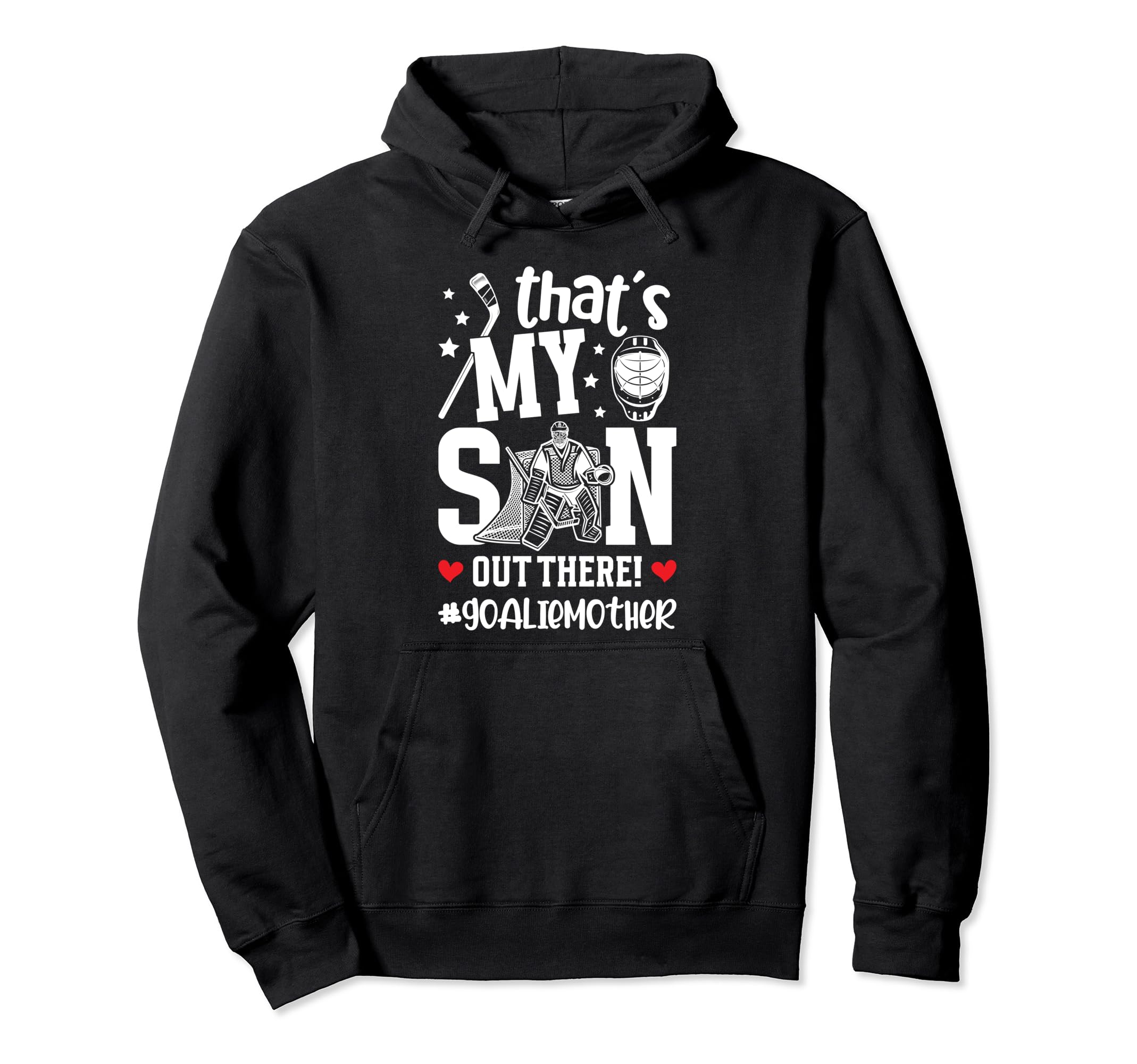 My Son Hockey Goalie Mother Ice Hoodie - Streetwear Style for Adults - T-Shirt, Sweatshirt, Hoodie
