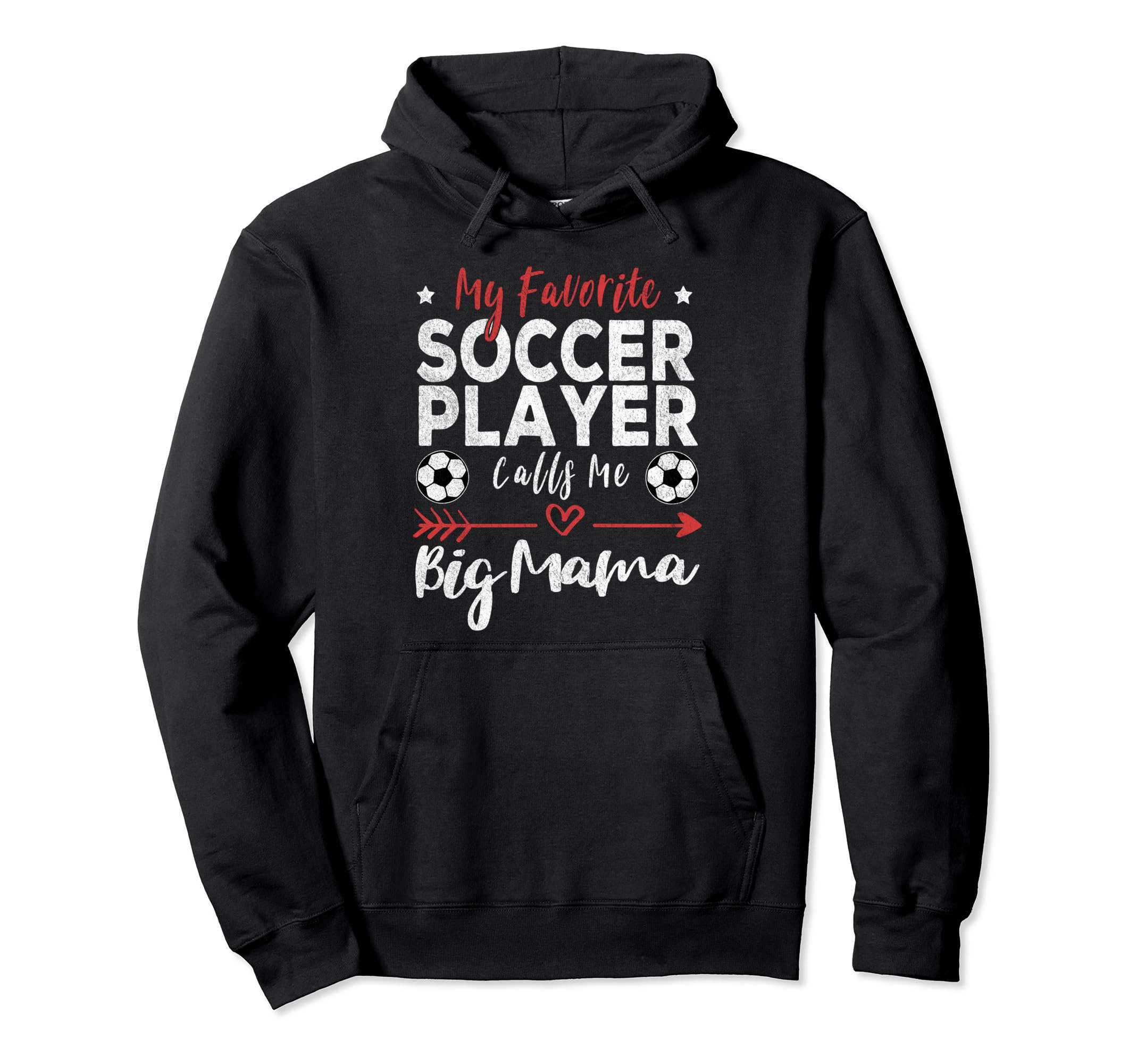 My Favorite Soccer Player Calls Me Big Hoodie - Graphic Print for Adults - T-Shirt, Sweatshirt, Hoodie