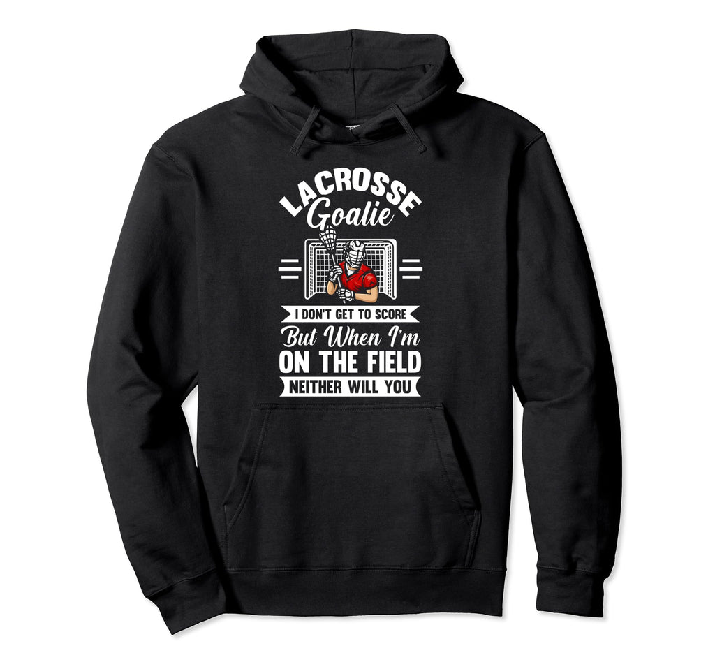 Lacrosse Goalie Hoodie - Novelty Apparel Unisex - T-Shirt, Sweatshirt, Hoodie