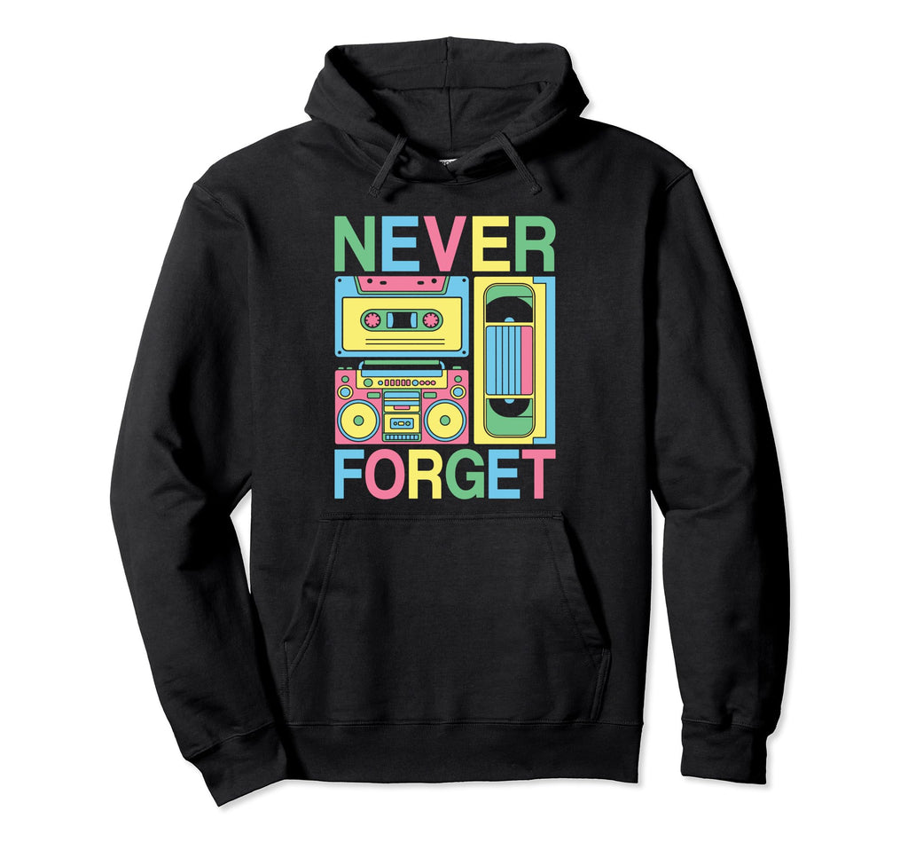 Never Forget 80S 90S Cassette Tape Hoodie - Fun Novelty Design Men Women - T-Shirt, Sweatshirt, Hoodie