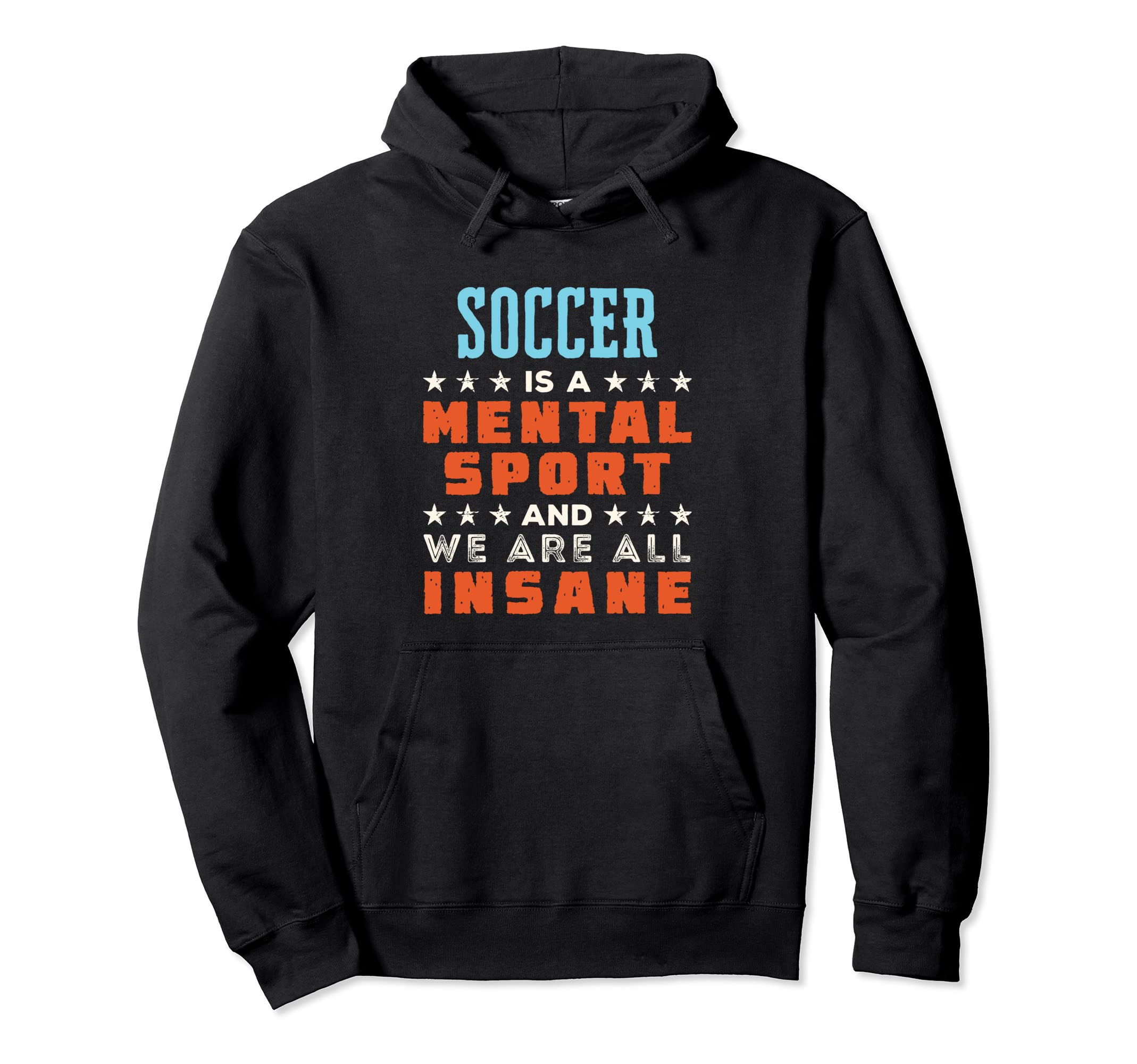 Soccer Is Mental Sport Funny Player Coach Hoodie - Custom Art Print Unisex - T-Shirt, Sweatshirt, Hoodie