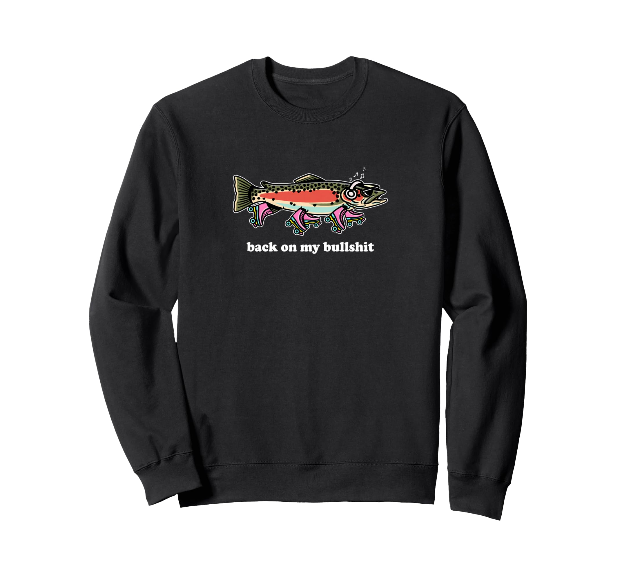 Back My Bullsh Funny Meme Trout Sweatshirt - Minimalist Print Men Women - T-Shirt, Sweatshirt, Hoodie