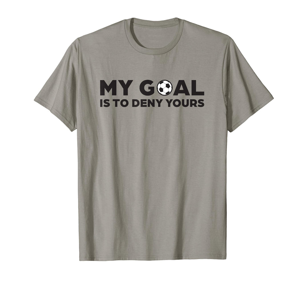 Soccer Defense My Goal Is To Deny Yours T-Shirt - Unique Graphic for Adults - T-Shirt, Sweatshirt, Hoodie
