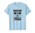 Soccer Mom Hustle Strong T-Shirt - Fun Novelty Design for Adults - T-Shirt, Sweatshirt, Hoodie