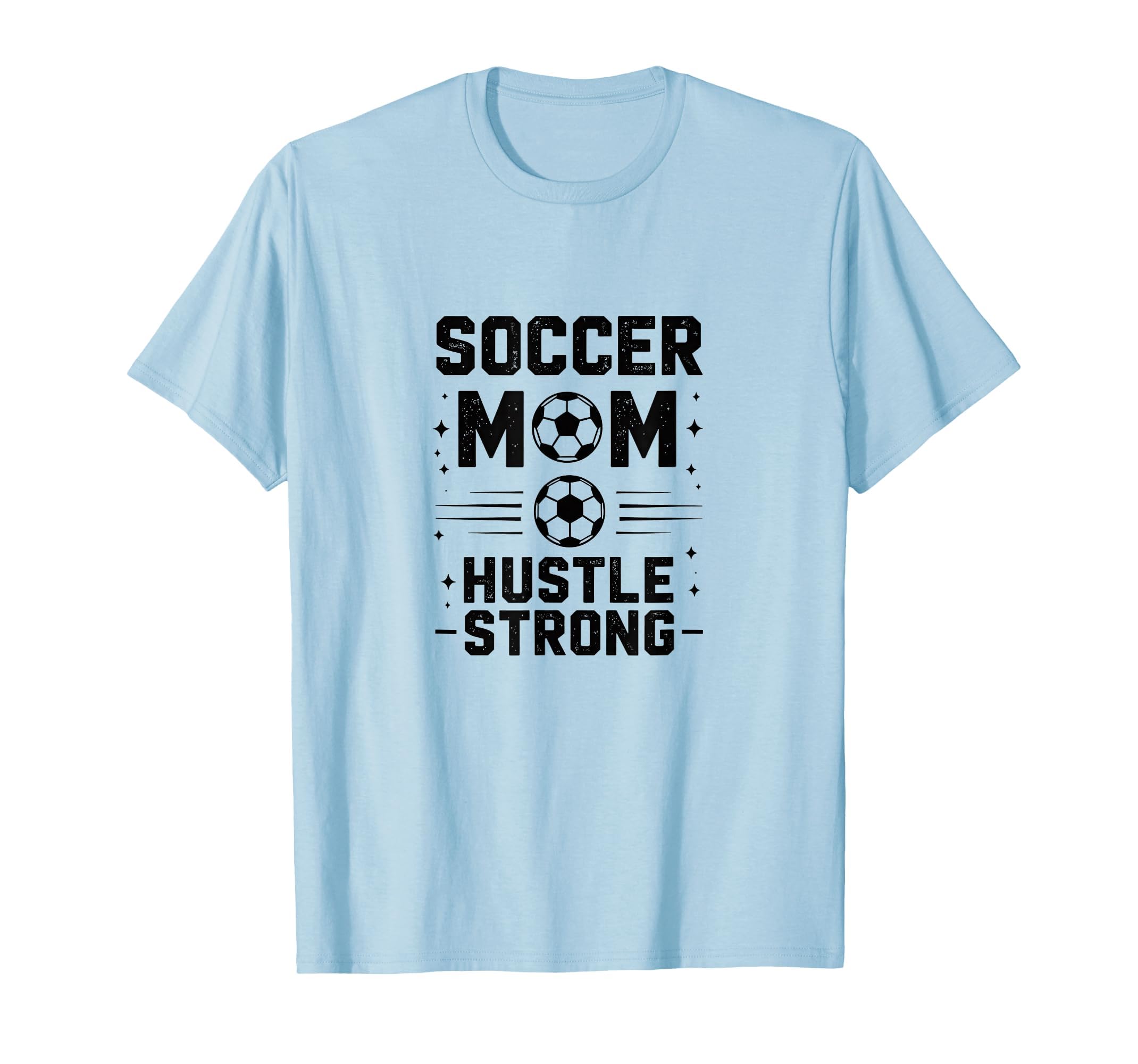 Soccer Mom Hustle Strong T-Shirt - Aesthetic Graphic for Adults - T-Shirt, Sweatshirt, Hoodie