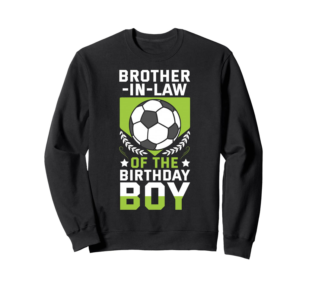 Brother Law Birthday Soccer Player Sweatshirt - Streetwear Style Men Women - T-Shirt, Sweatshirt, Hoodie