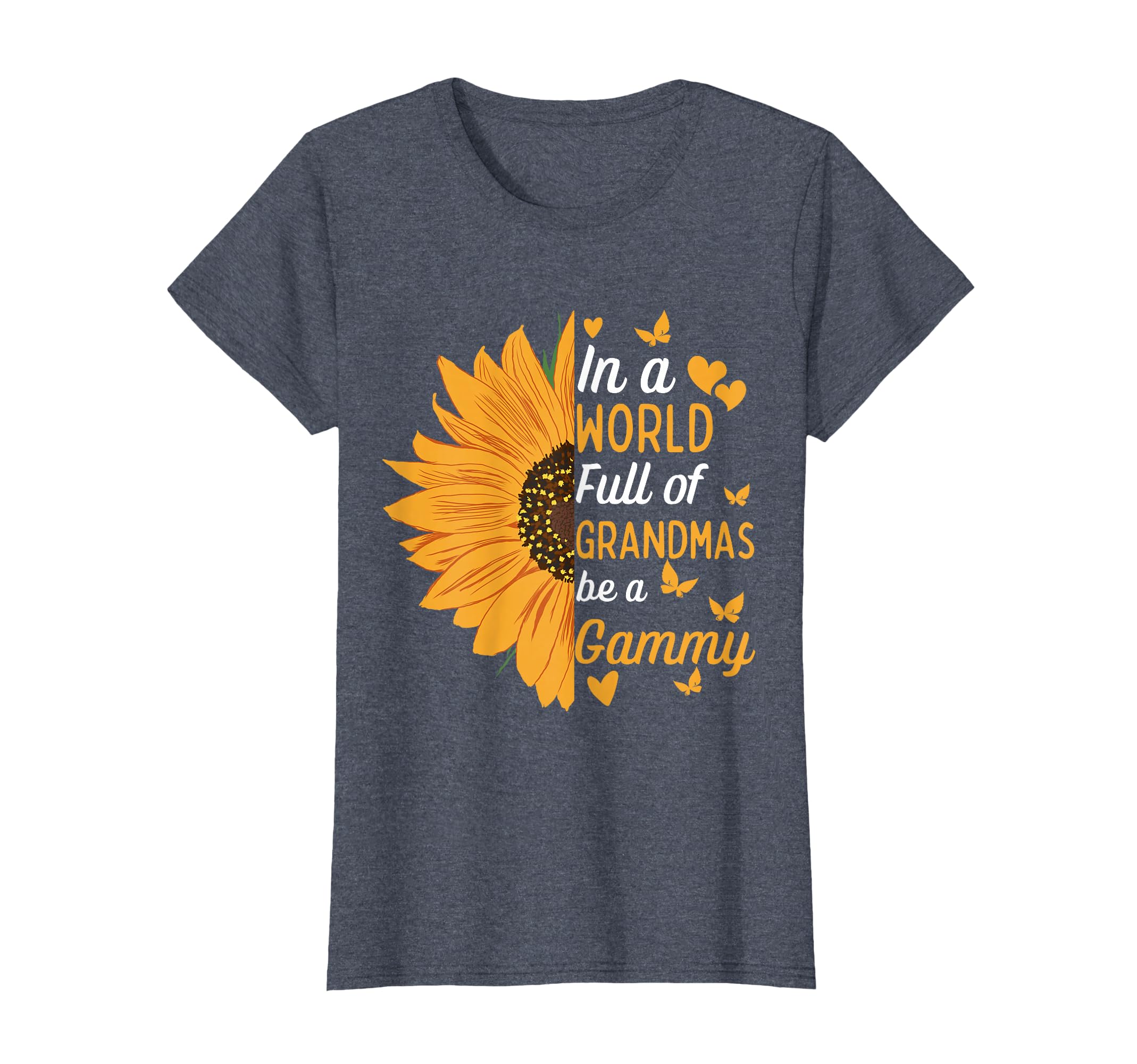 World Full Grandmas Be Gammy Funny Mom T-Shirt - Minimalist Print Unisex - T-Shirt, Sweatshirt, Hoodie