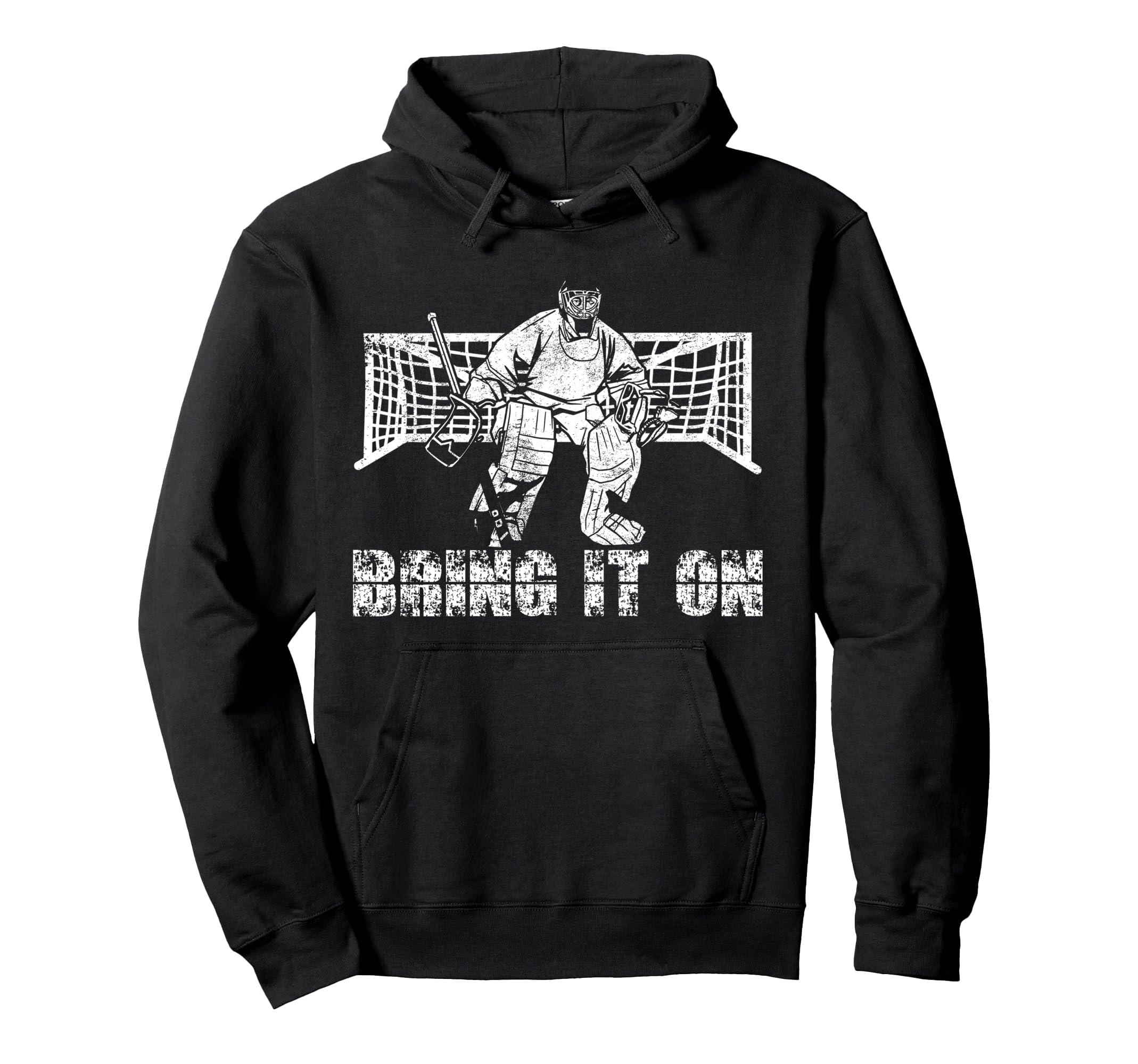 Ice Hockey Goalie Goalkeeper Bring It Hoodie - Fun Novelty Design Unisex - T-Shirt, Sweatshirt, Hoodie