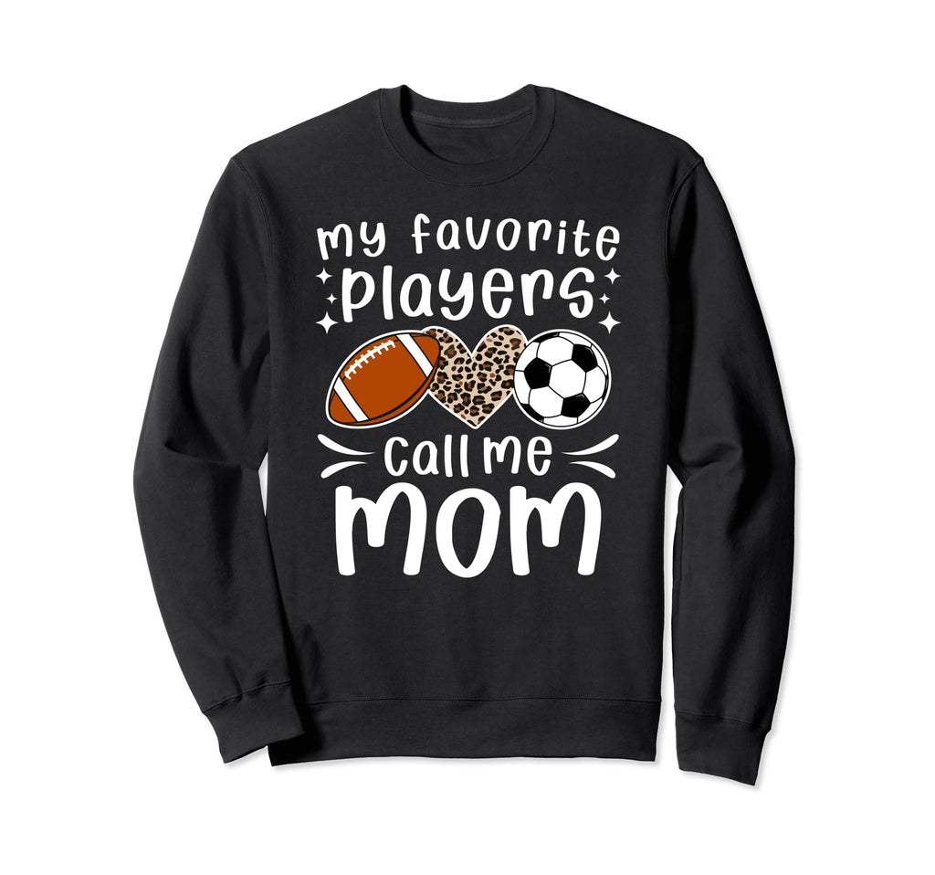 My Favorite Players Call Me Mom Sweatshirt - Fun Novelty Design Unisex - T-Shirt, Sweatshirt, Hoodie