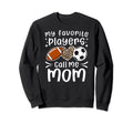 My Favorite Players Call Me Mom Sweatshirt - Fun Novelty Design Unisex - T-Shirt, Sweatshirt, Hoodie
