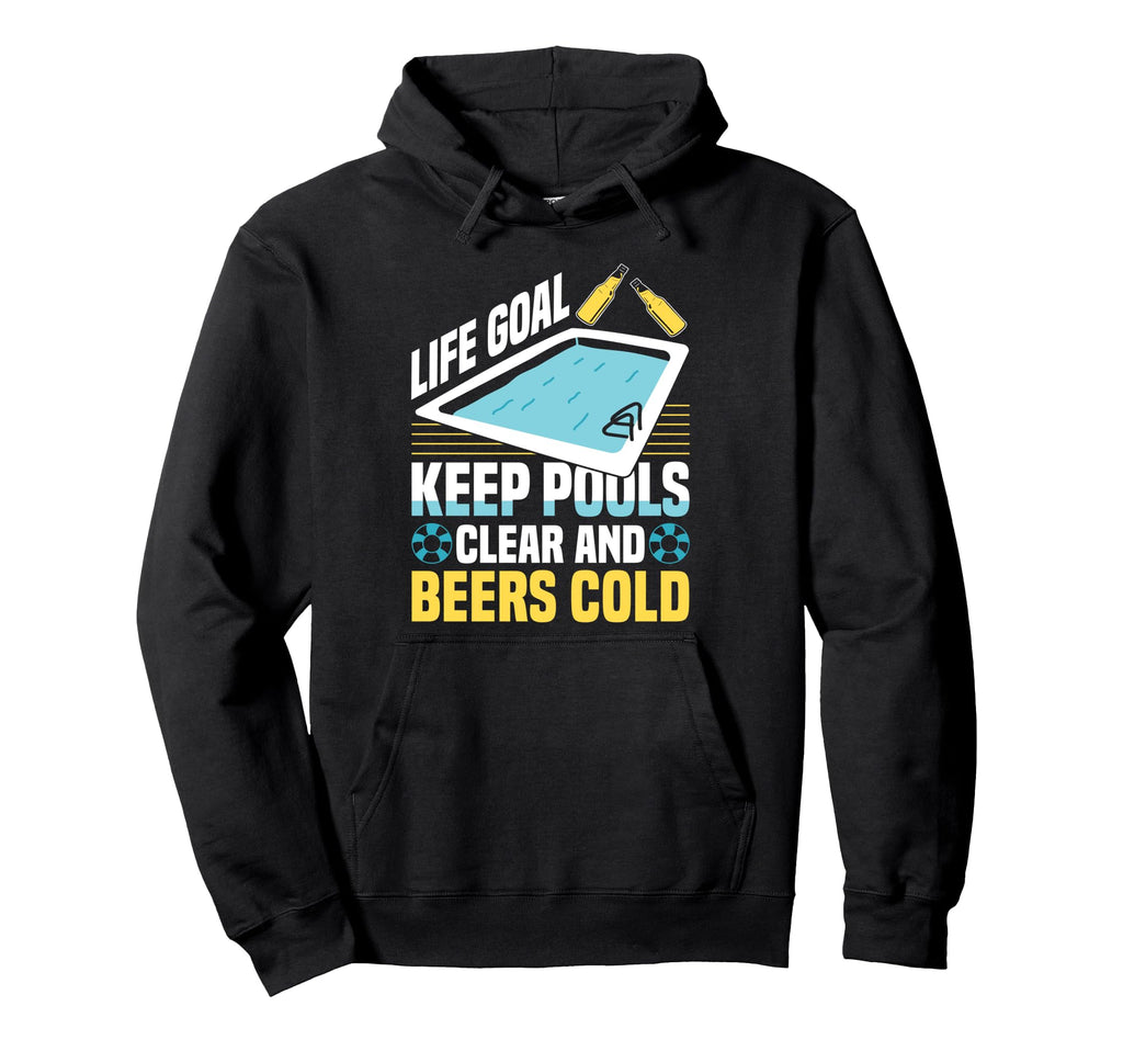 Life Goal Keep Pools Clear And Beers Hoodie - Streetwear Style for Adults - T-Shirt, Sweatshirt, Hoodie