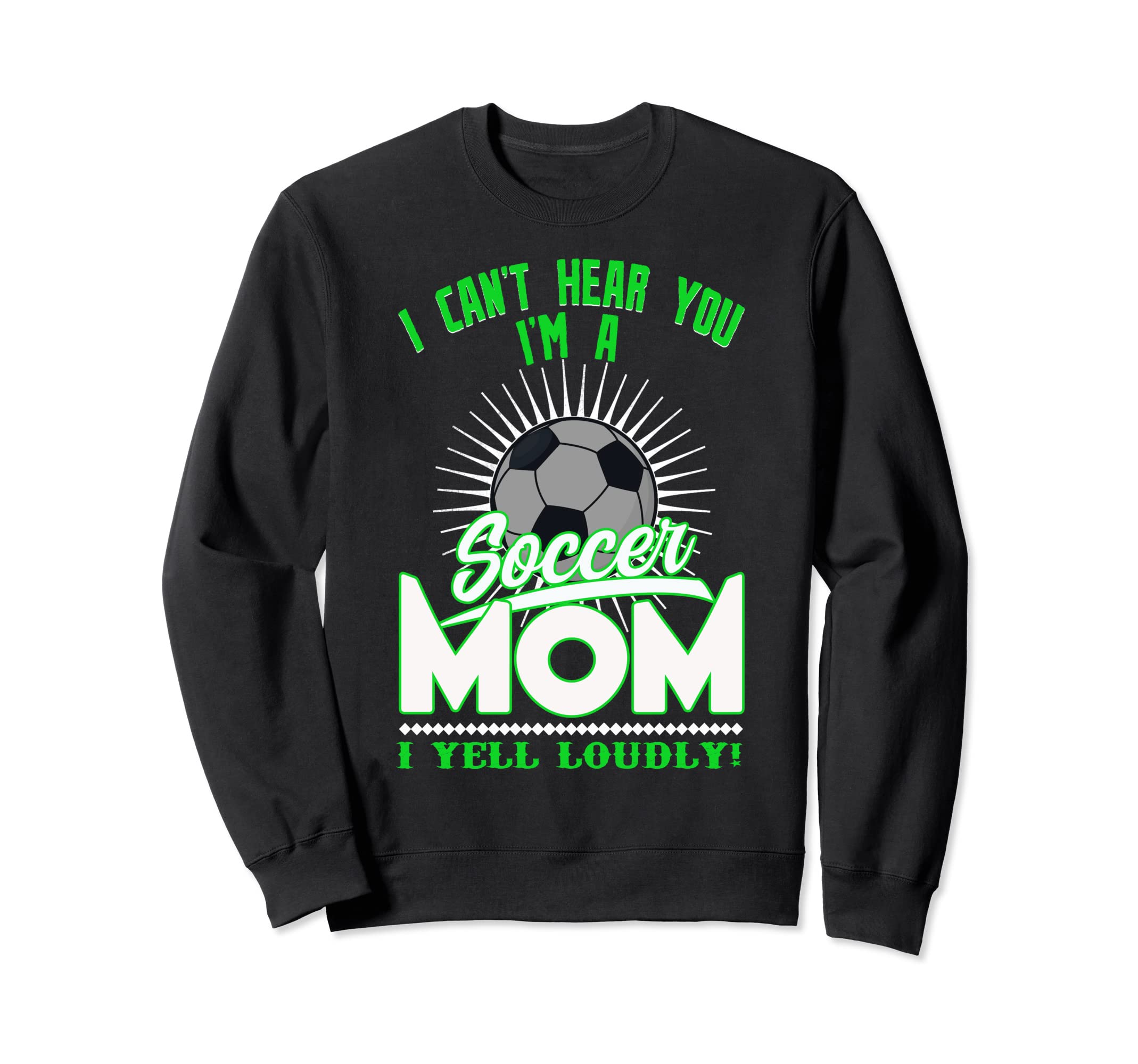 I Cant Hear You Im Soccer Mom Sweatshirt - Casual Everyday Wear Unisex - T-Shirt, Sweatshirt, Hoodie