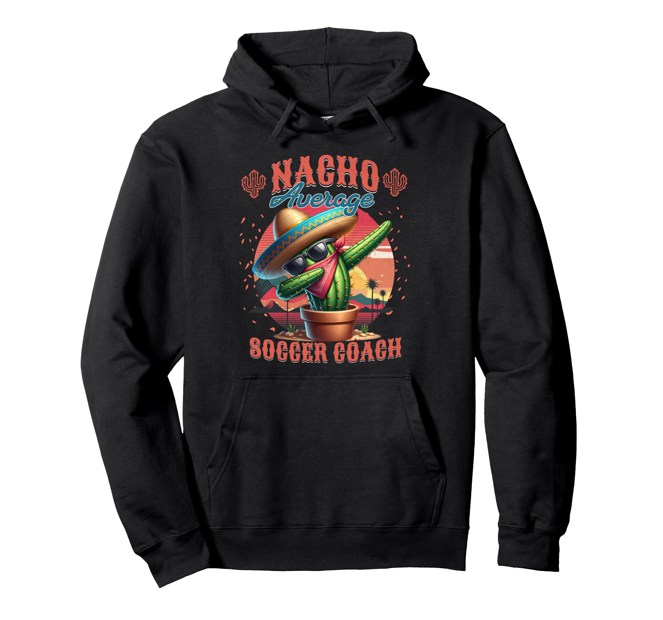 Nacho Average Soccer Coach Funny Hoodie - Minimalist Print for Adults - T-Shirt, Sweatshirt, Hoodie