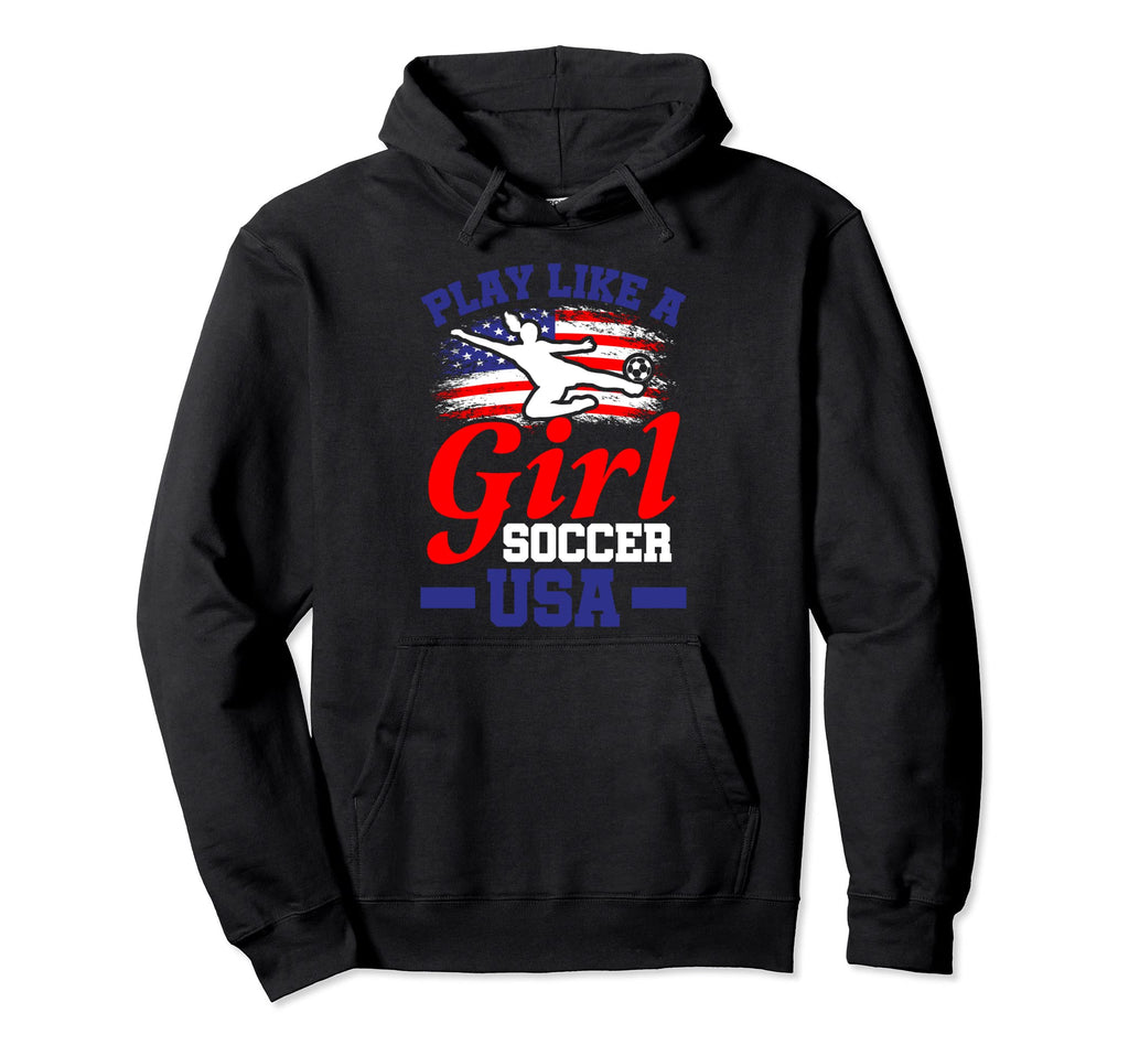 Play Like Soccer Usa Football Soccer Hoodie - Trendy Graphic Men Women - T-Shirt, Sweatshirt, Hoodie