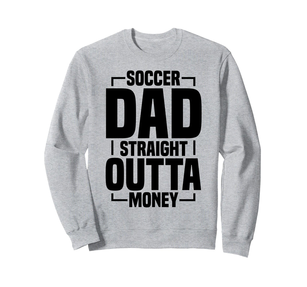 Soccer Dad Sweatshirt - Novelty Apparel for Adults - T-Shirt, Sweatshirt, Hoodie