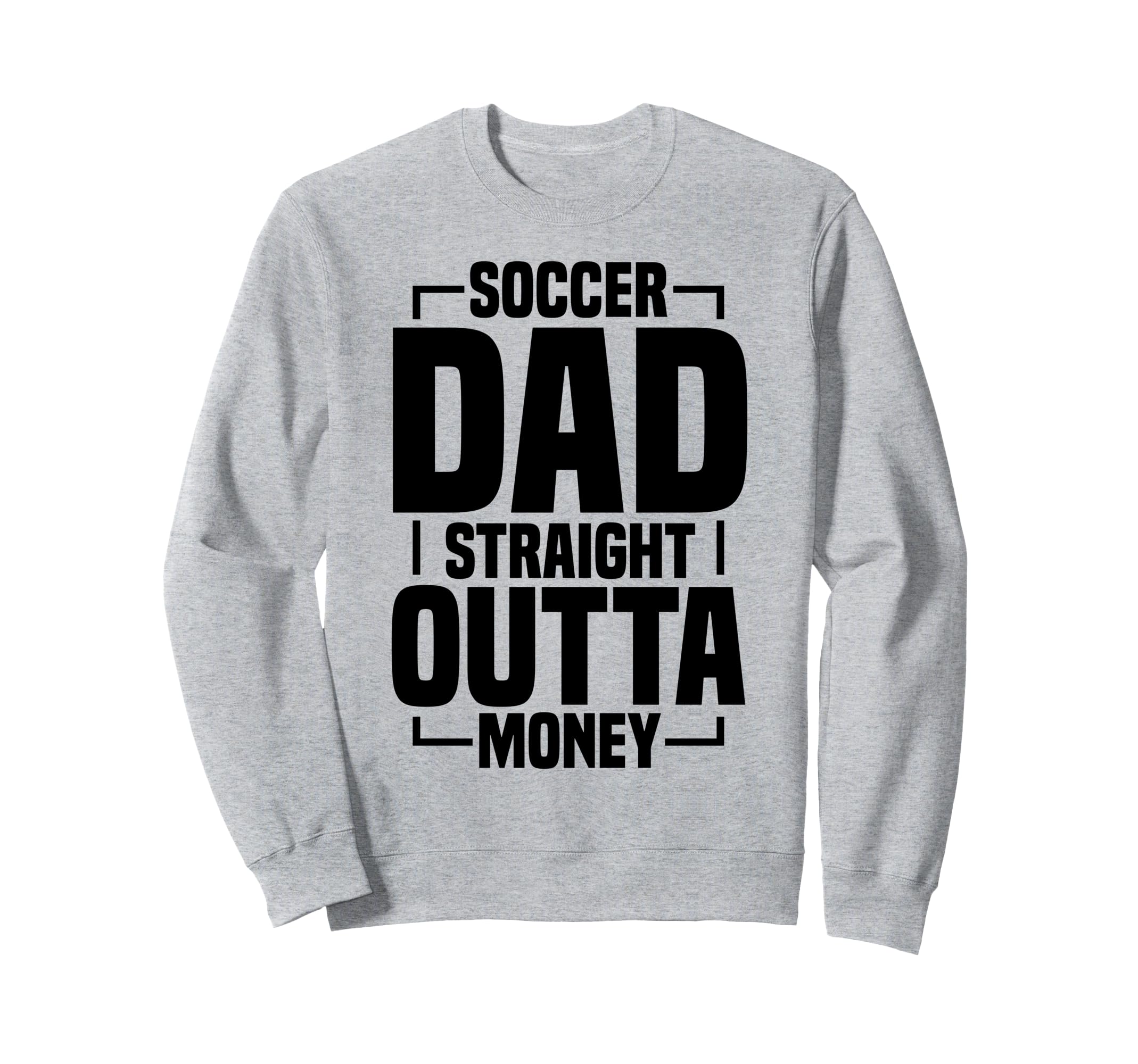 Soccer Dad Sweatshirt - Novelty Apparel for Adults - T-Shirt, Sweatshirt, Hoodie
