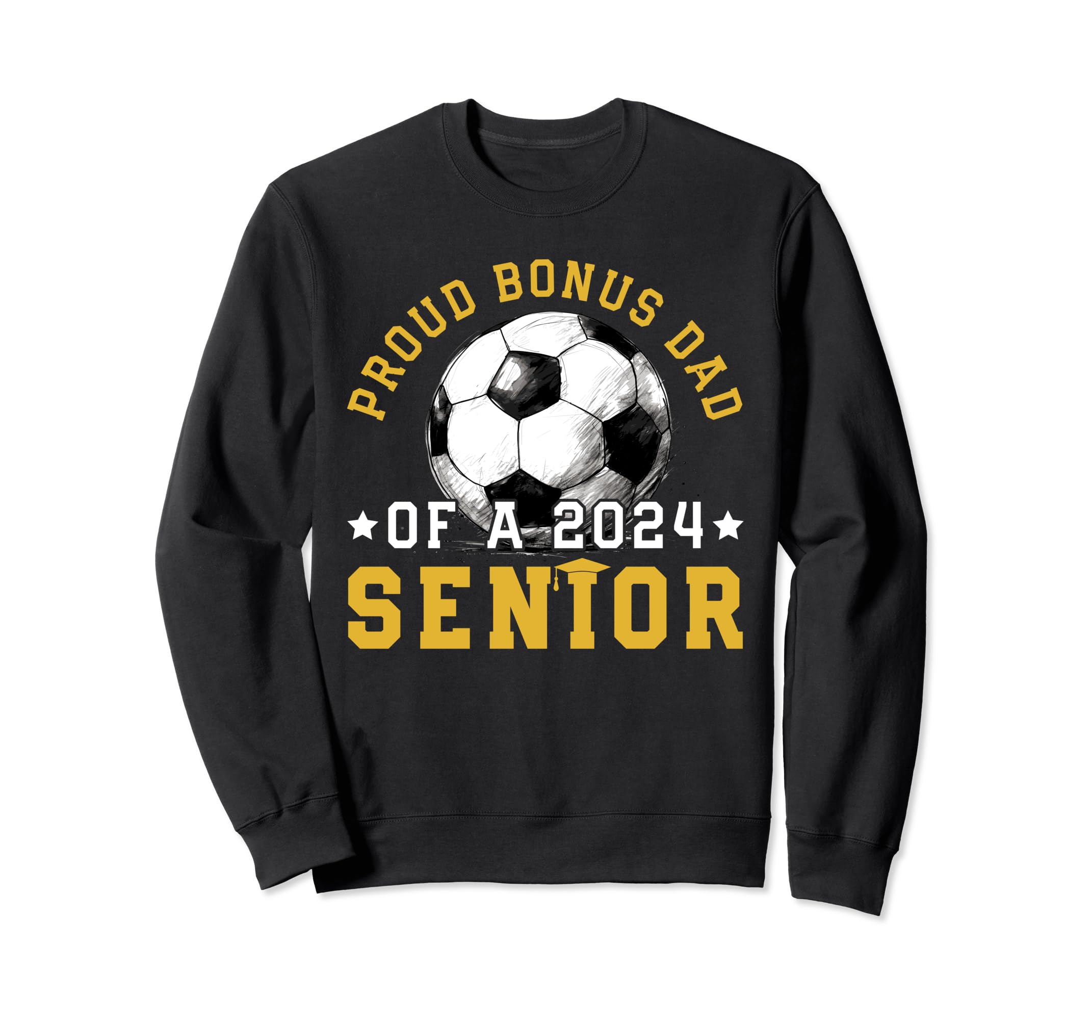 Class 2024 Bonus Dad Soccer Senior Sweatshirt - Aesthetic Graphic Unisex - T-Shirt, Sweatshirt, Hoodie