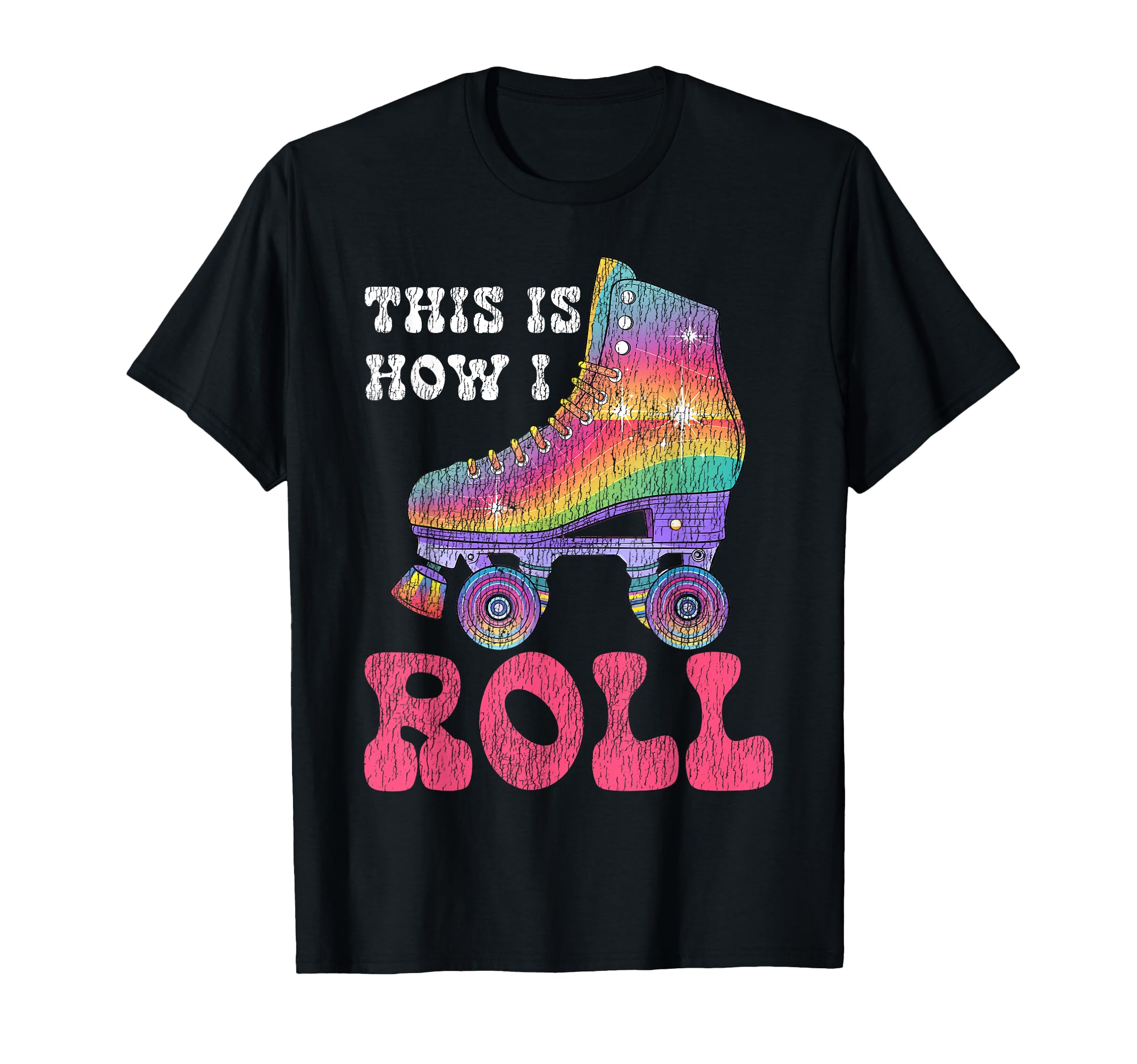 Roller Skating Skate 1970S This Is How I T-Shirt - Streetwear Style Unisex - T-Shirt, Sweatshirt, Hoodie