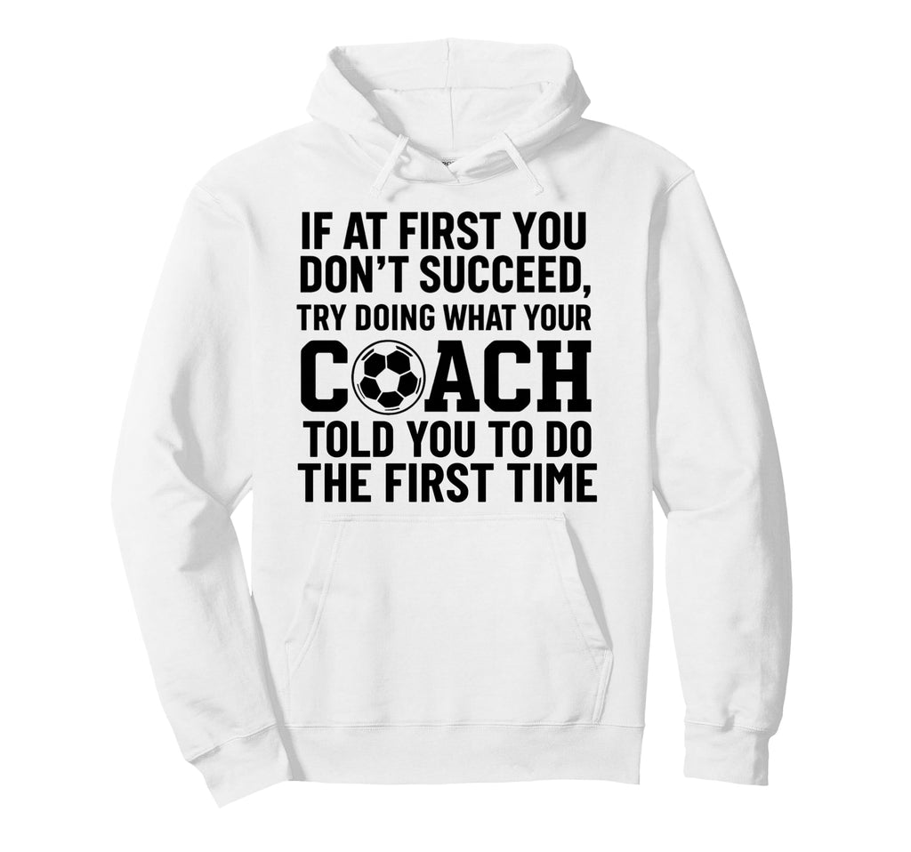 If First You Dont Succeed Try Doing What Hoodie - Trendy Graphic Men Women - T-Shirt, Sweatshirt, Hoodie