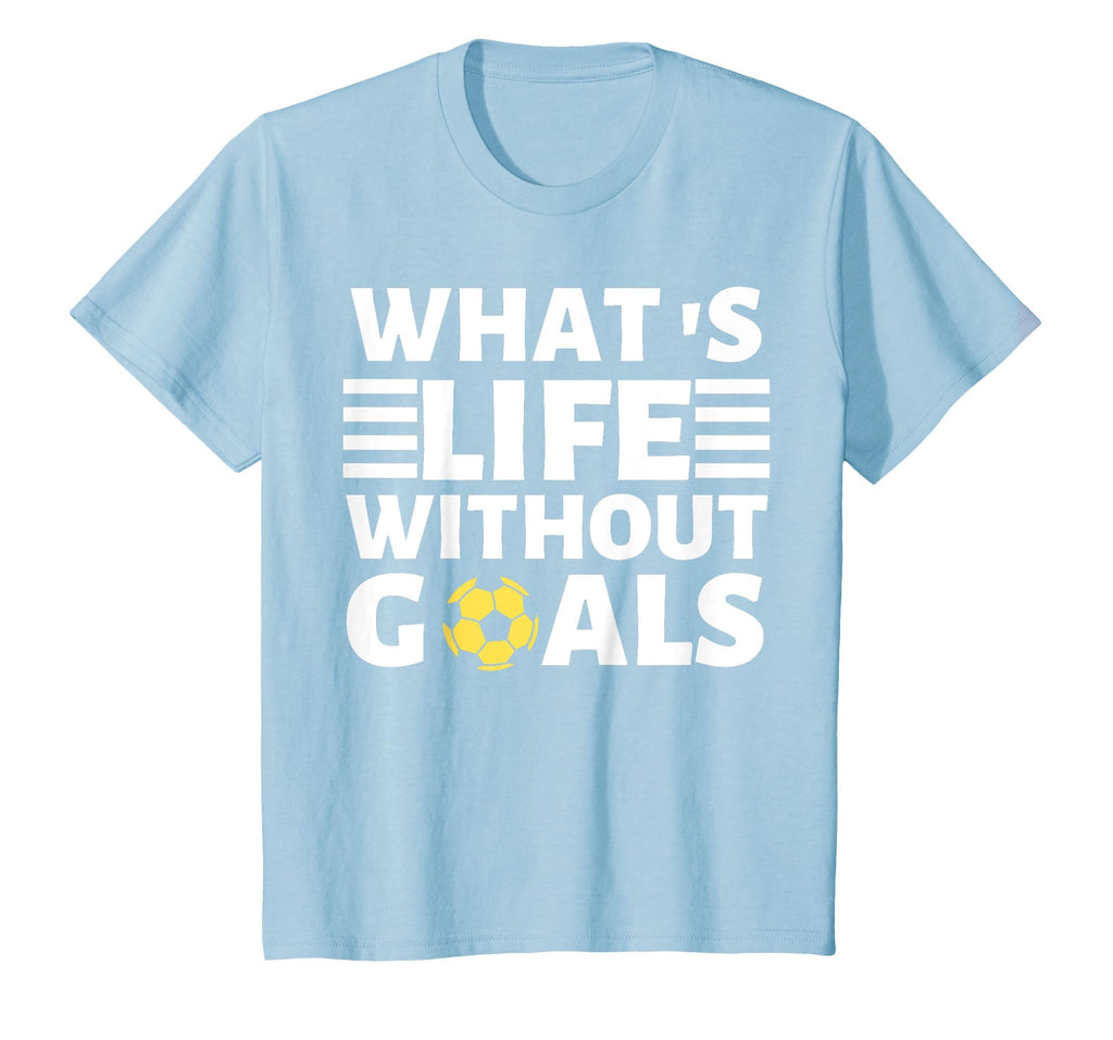 What Life Without Goals Is Forwards Ball T-Shirt - Novelty Apparel Unisex - T-Shirt, Sweatshirt, Hoodie