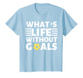 What Life Without Goals Is Forwards Ball T-Shirt - Novelty Apparel Unisex - T-Shirt, Sweatshirt, Hoodie