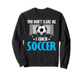 Coaching Soccer Dad Coach Soccer Sweatshirt - Trendy Graphic Men Women - T-Shirt, Sweatshirt, Hoodie