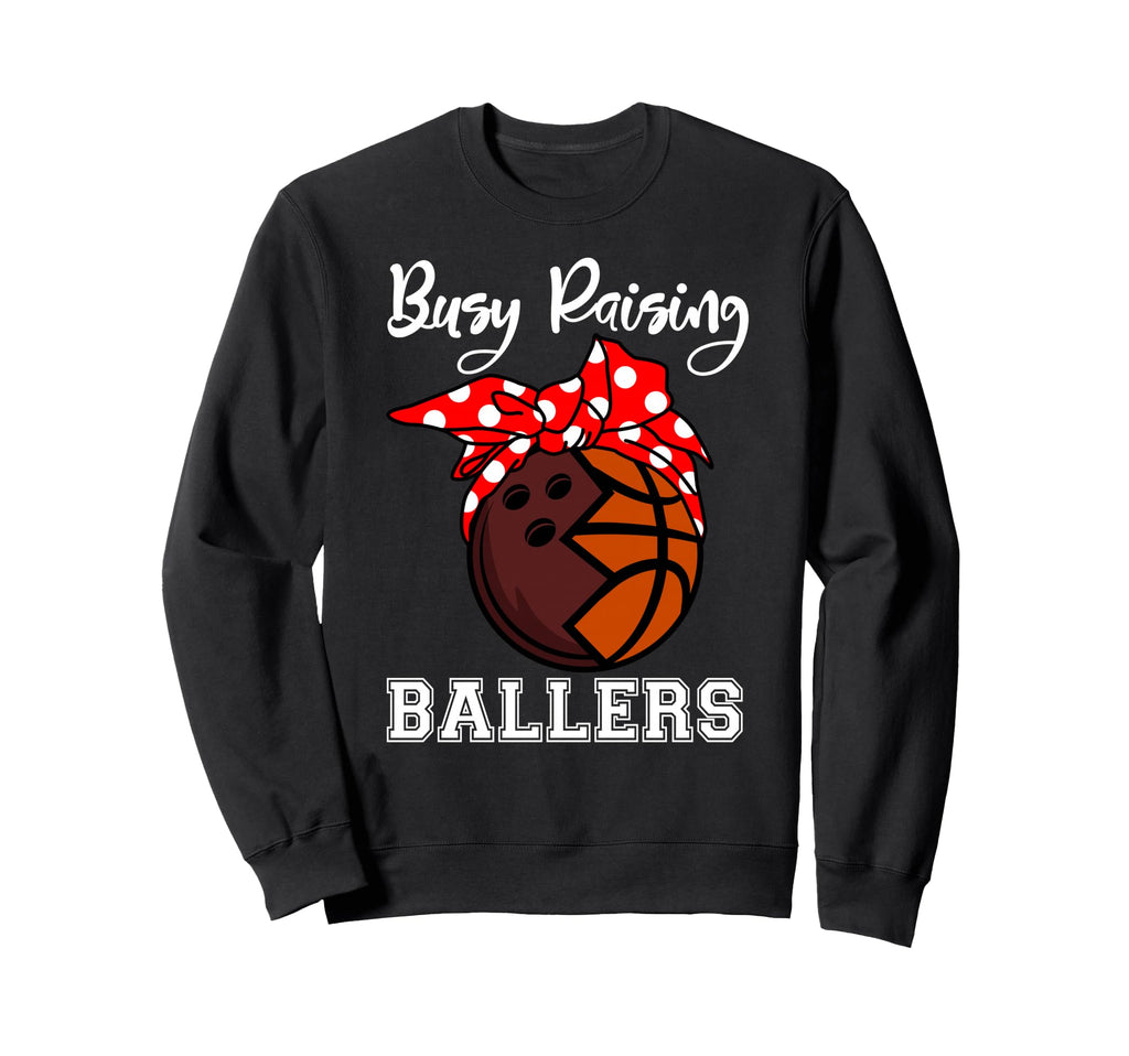 Busy Raising Ballers Funny Bowling Sweatshirt - Streetwear Style Men Women - T-Shirt, Sweatshirt, Hoodie