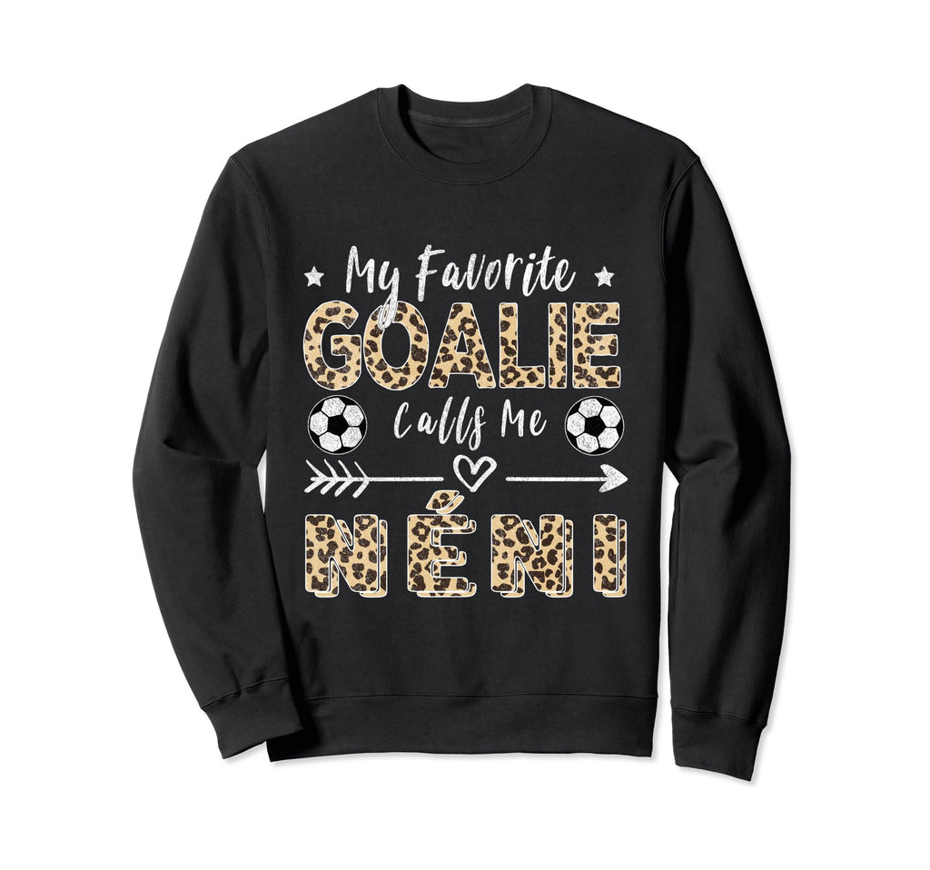 My Favorite Goalie Calls Me N Ni Sweatshirt - Aesthetic Graphic for Adults - T-Shirt, Sweatshirt, Hoodie
