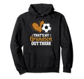 Thats My Grandson Out There Soccer Hoodie - Unique Graphic Men Women - T-Shirt, Sweatshirt, Hoodie