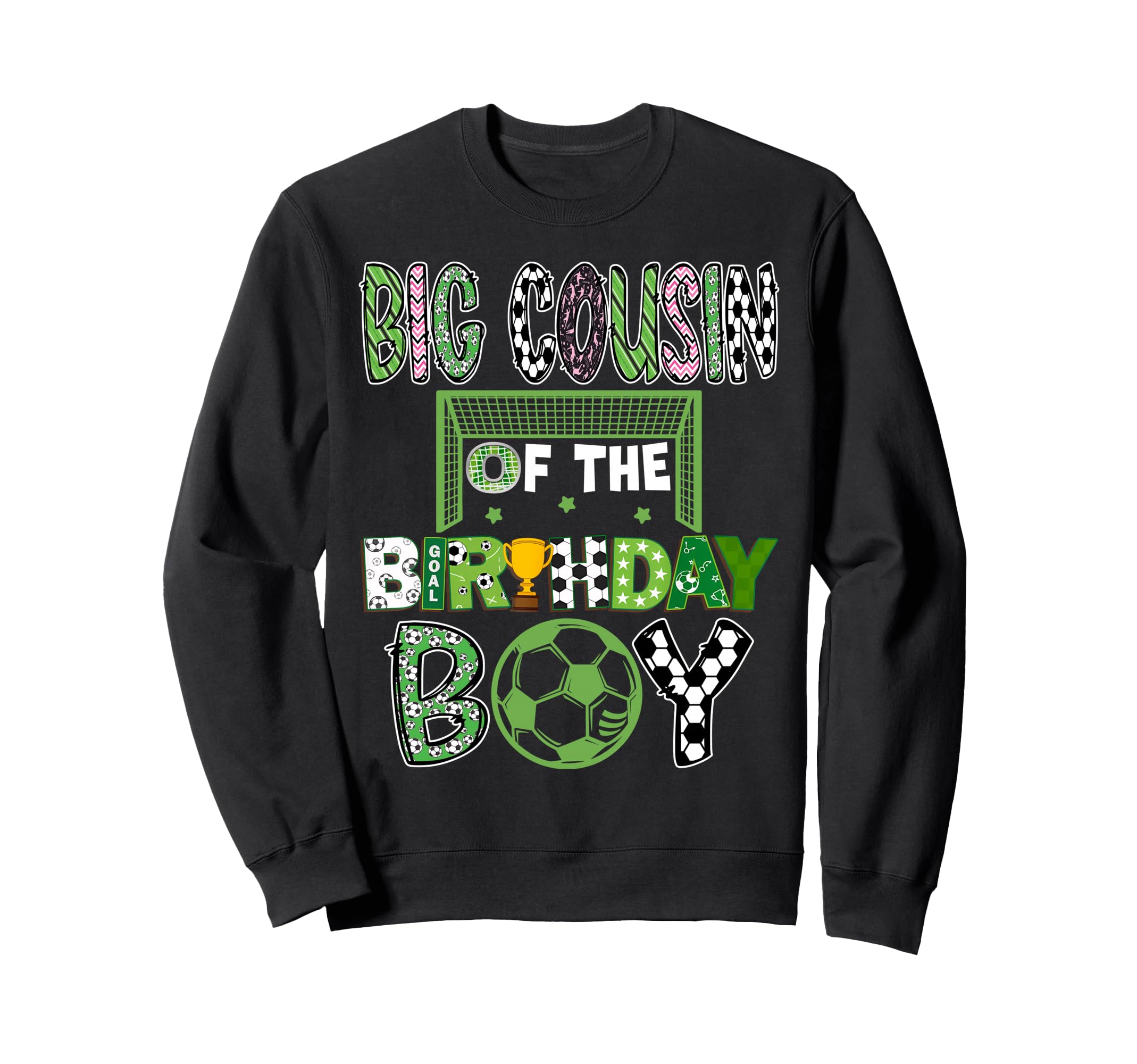 Big Cousin Birthday Soccer Player Sweatshirt - Novelty Apparel Men Women - T-Shirt, Sweatshirt, Hoodie