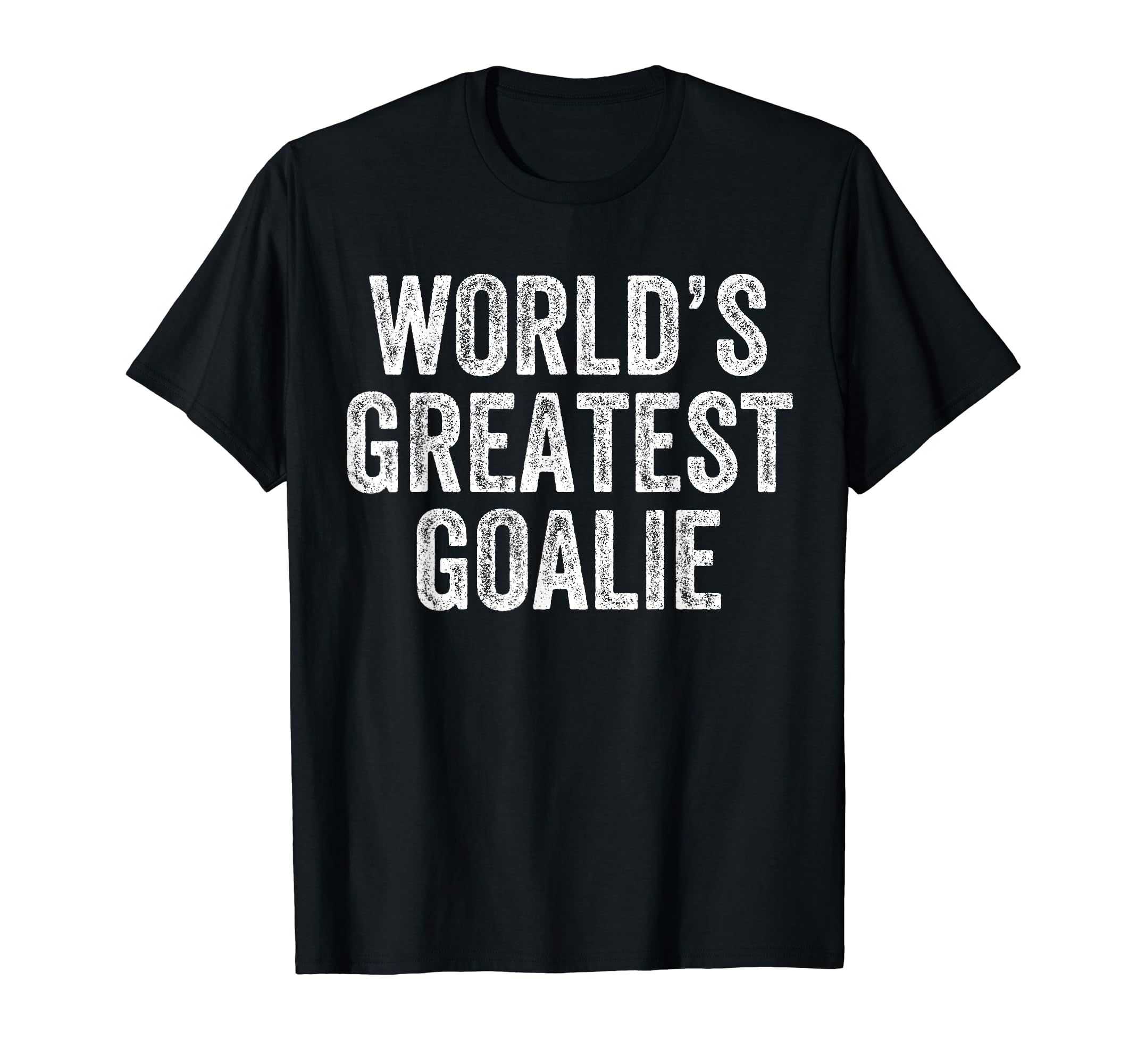 Worlds Greatest Goalie Funny Goalkeeper T-Shirt - Trendy Graphic Men Women - T-Shirt, Sweatshirt, Hoodie