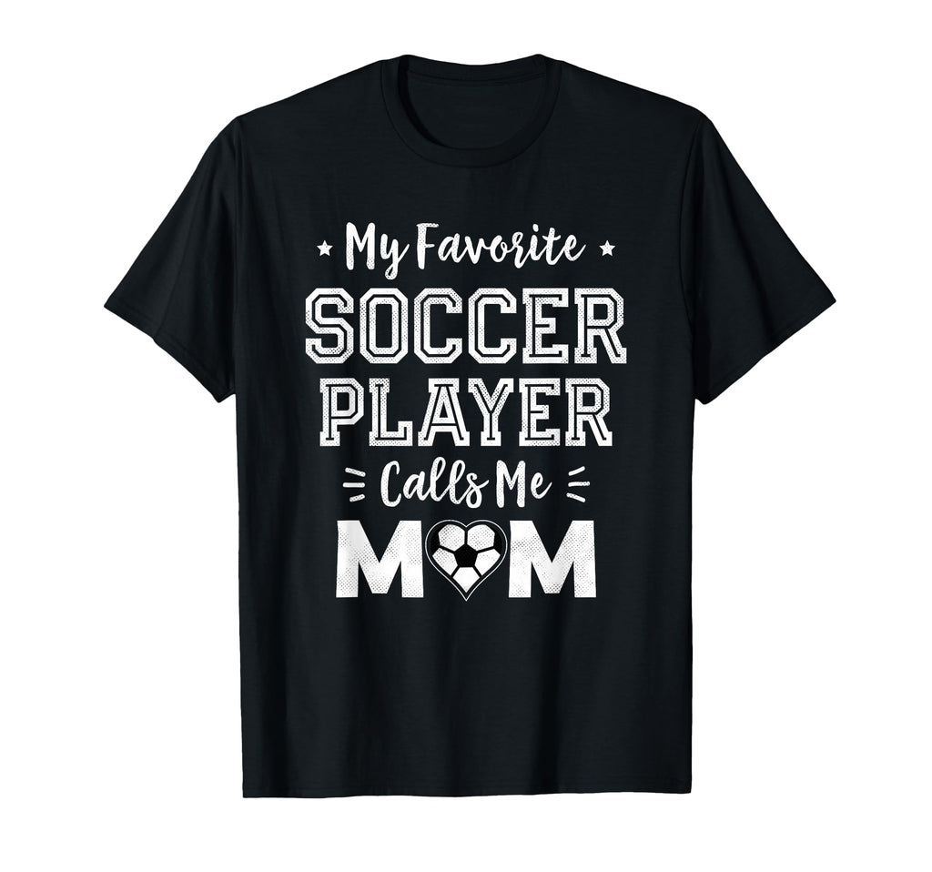 My Favorite Soccer Player Calls Me Mom T-Shirt - Minimalist Print Unisex - T-Shirt, Sweatshirt, Hoodie