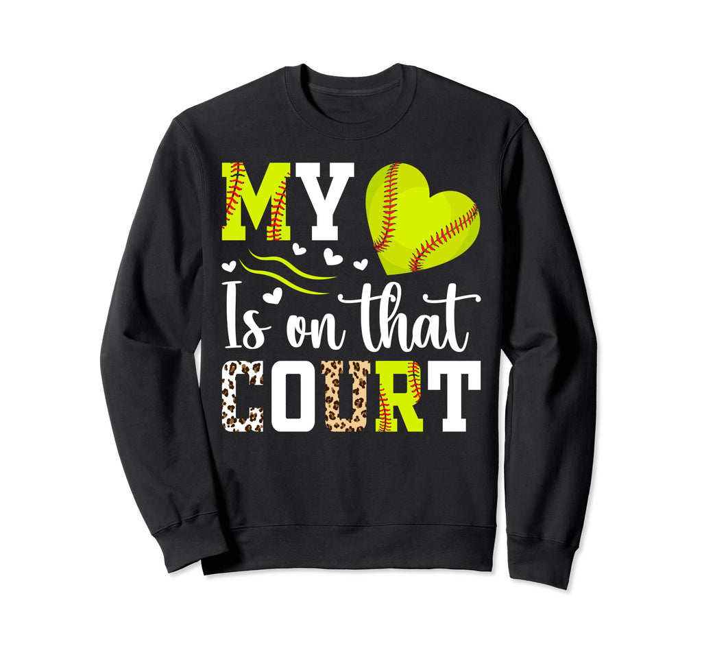 My Heart Is That Court Softball Sweatshirt - Trendy Graphic Men Women - T-Shirt, Sweatshirt, Hoodie
