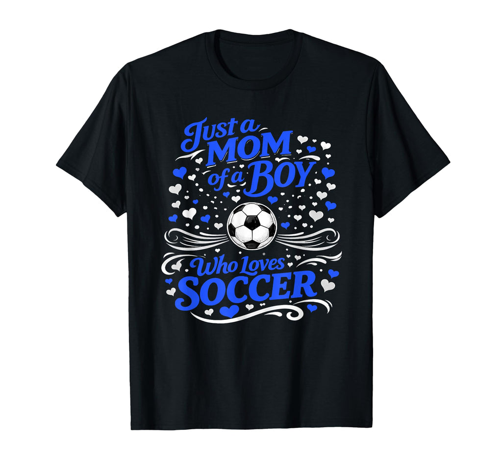 Soccer Mother Just Mom Who Loves Soccer T-Shirt - Novelty Apparel Unisex - T-Shirt, Sweatshirt, Hoodie